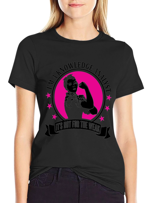 Knowledge Analyst Tee - Its Not For The Weak