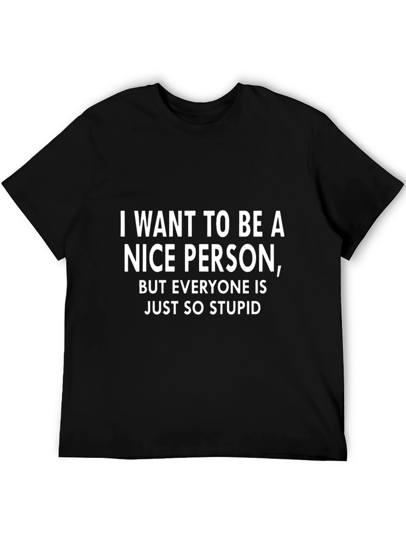 Funny Sarcastic T-Shirt - Nice Person Quote