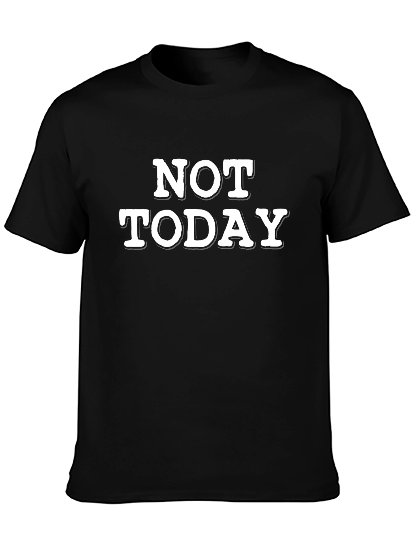 Not Today Graphic Tee - Black Cotton Comfort