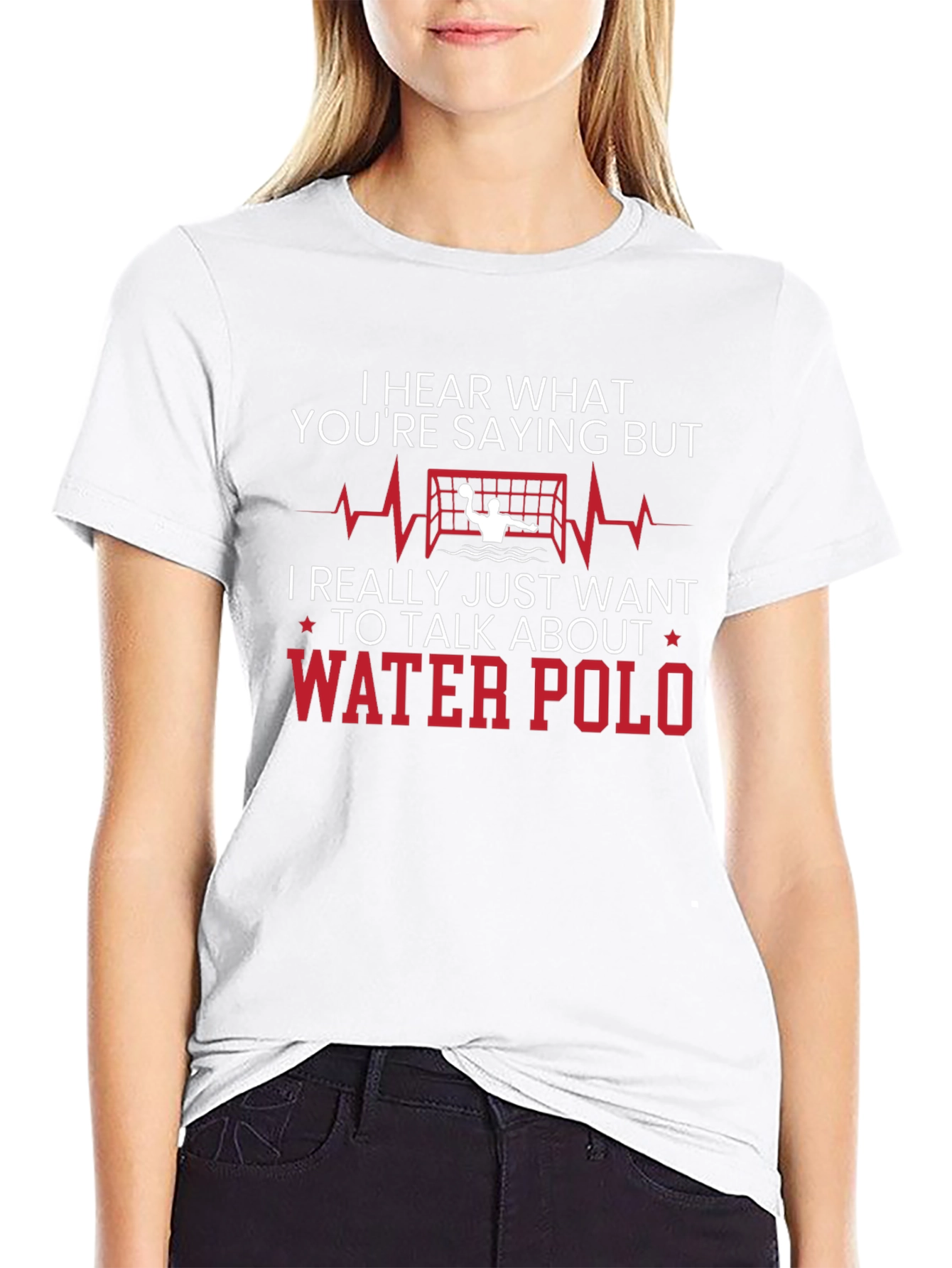 Water Polo T-Shirt - Hear What Youre Saying But...