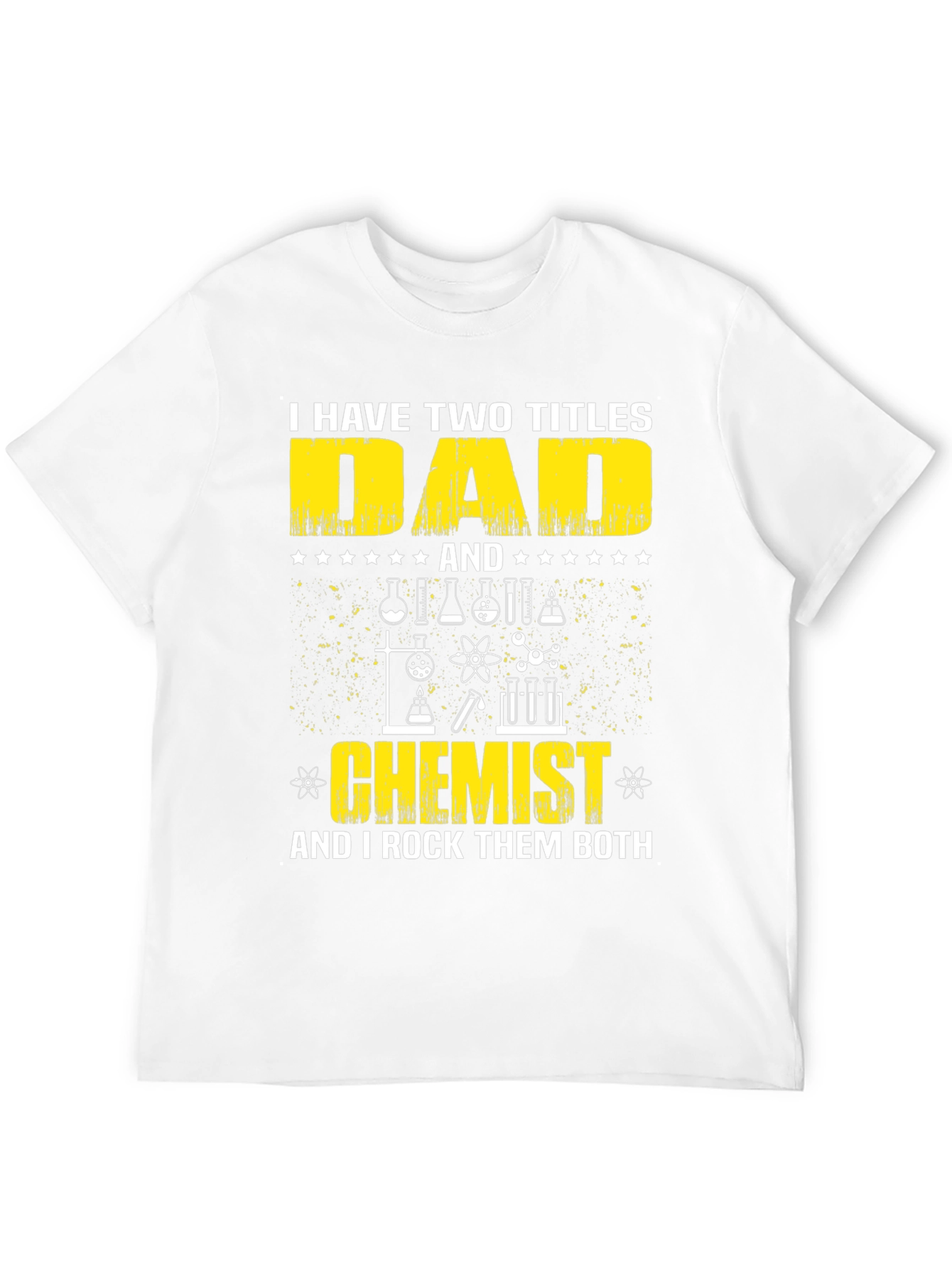 Dad Chemist T-Shirt - I Rock Them Both