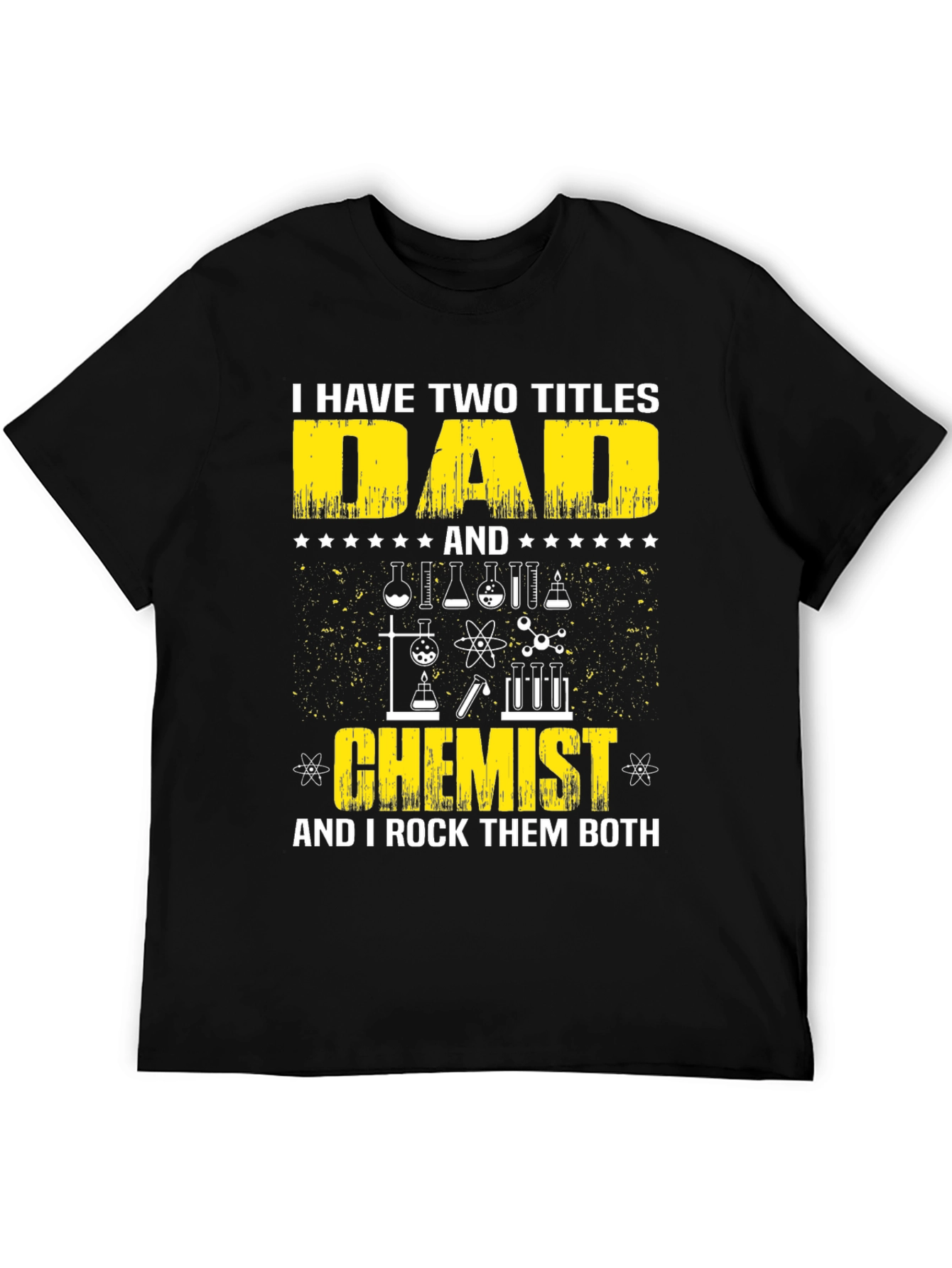 Dad Chemist T-Shirt - I Rock Them Both