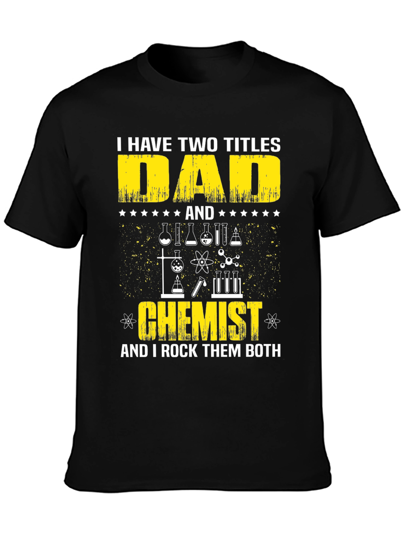 Dad Chemist T-Shirt - I Rock Them Both