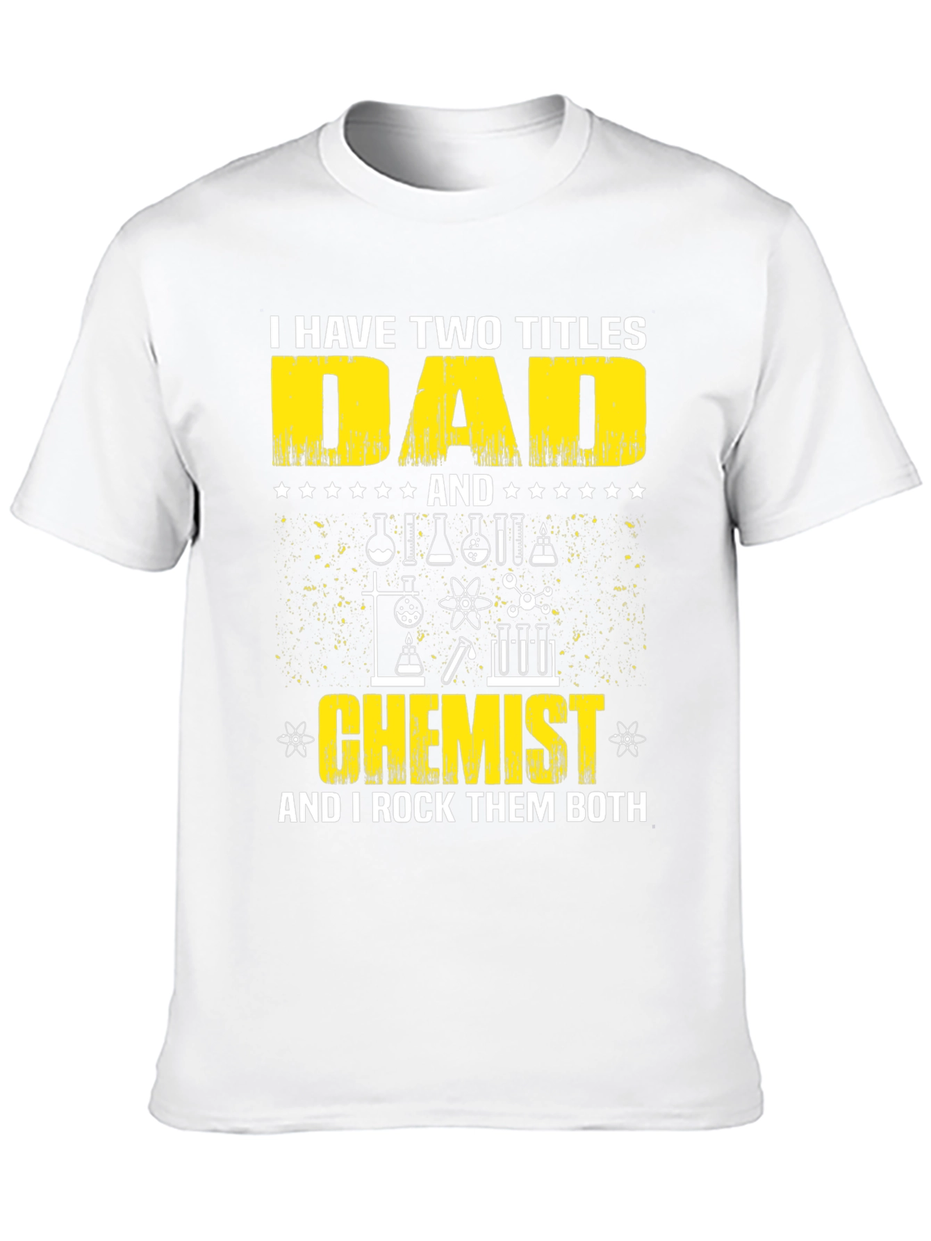 Dad Chemist T-Shirt - I Rock Them Both