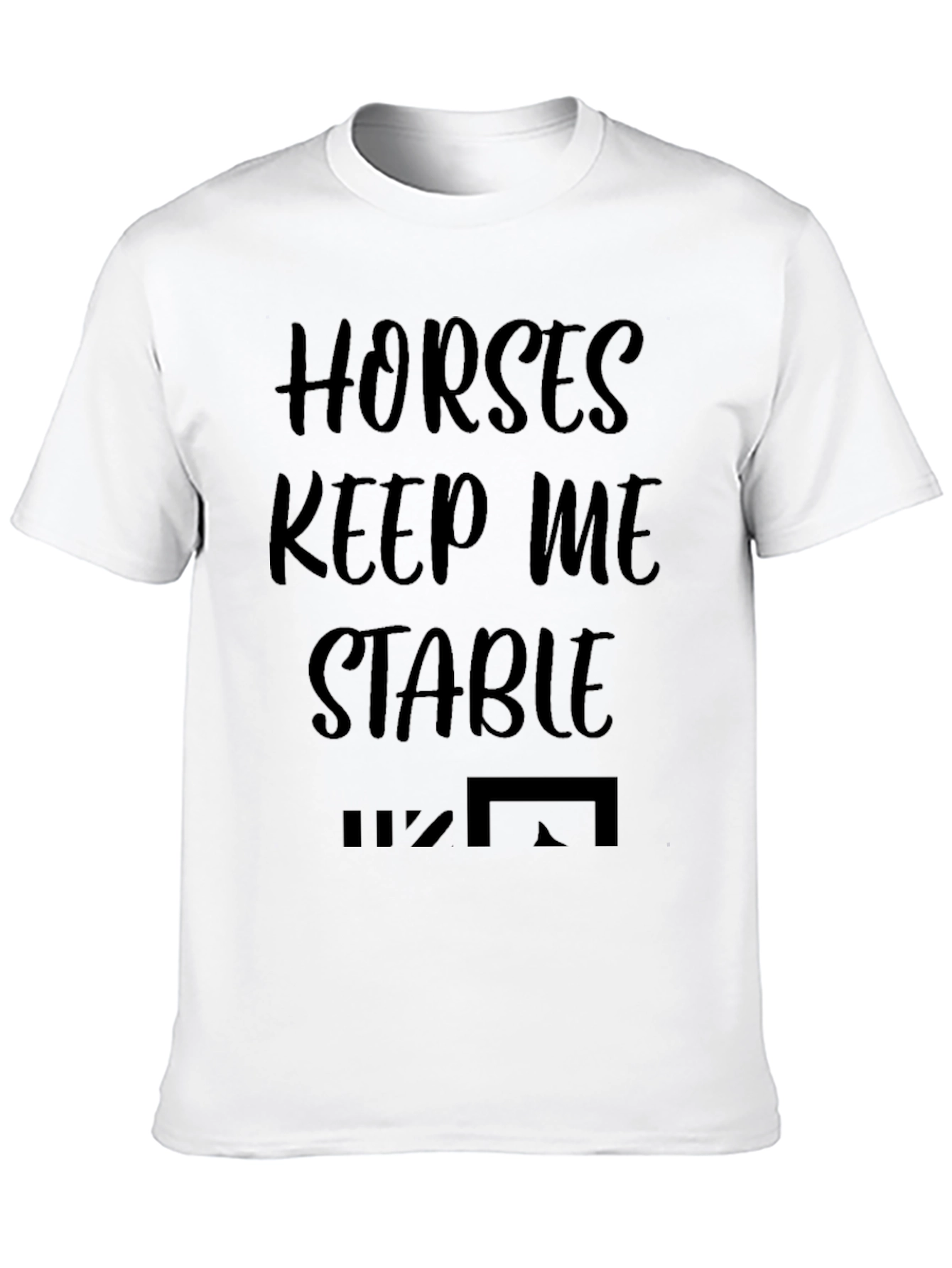 Horses Keep Me Stable Graphic T-Shirt