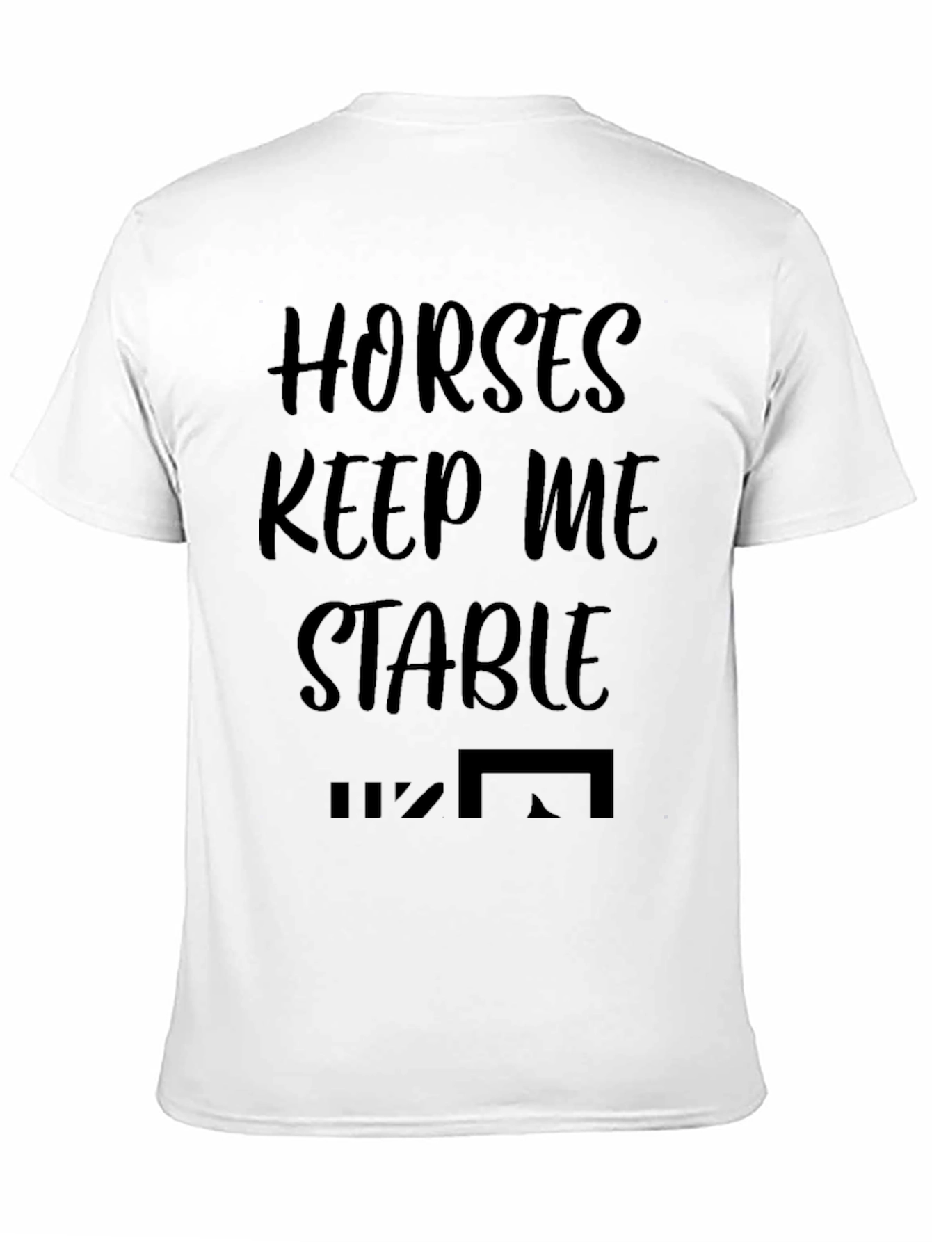 Horses Keep Me Stable Graphic T-Shirt