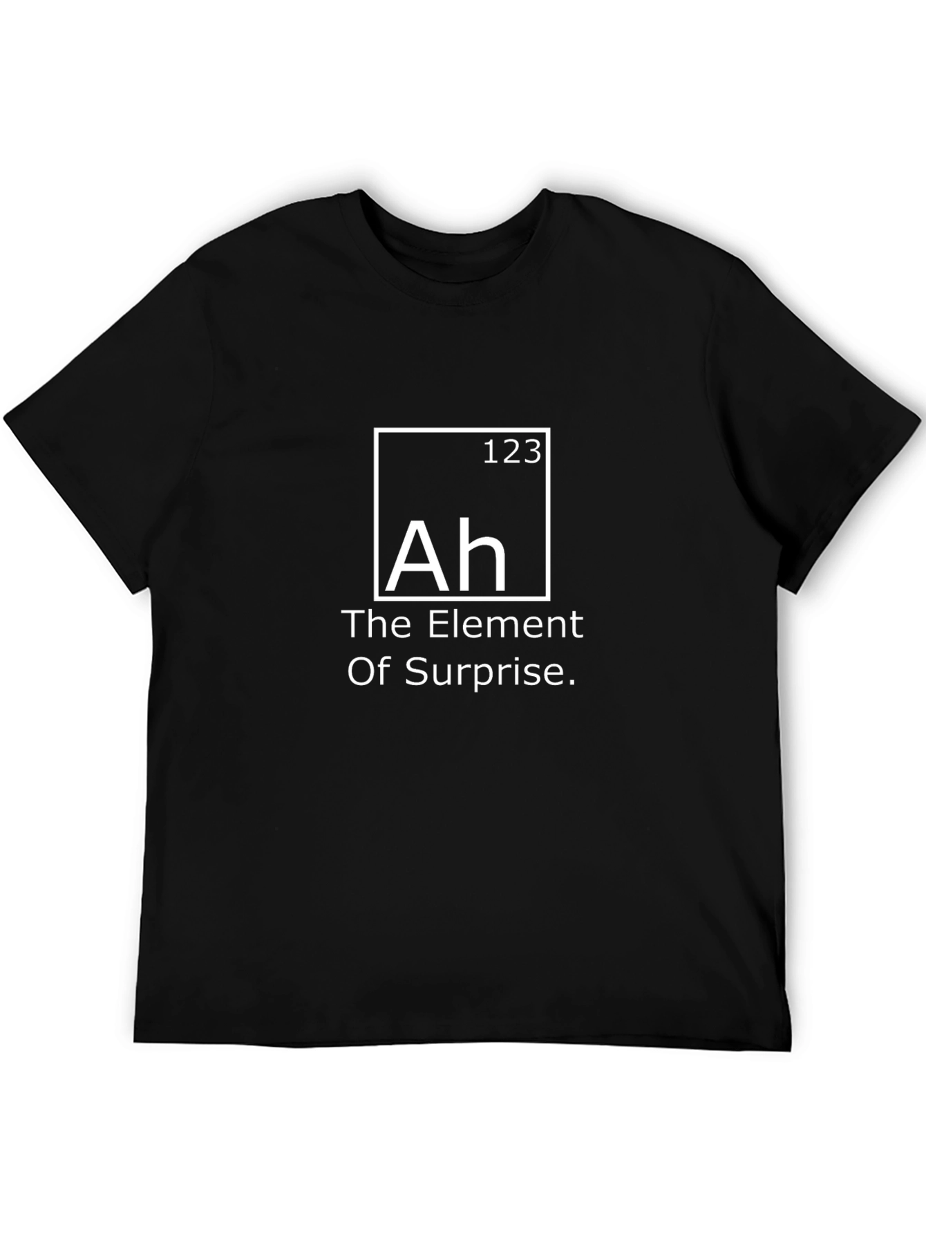 The Element of Surprise - Novelty T-Shirt
