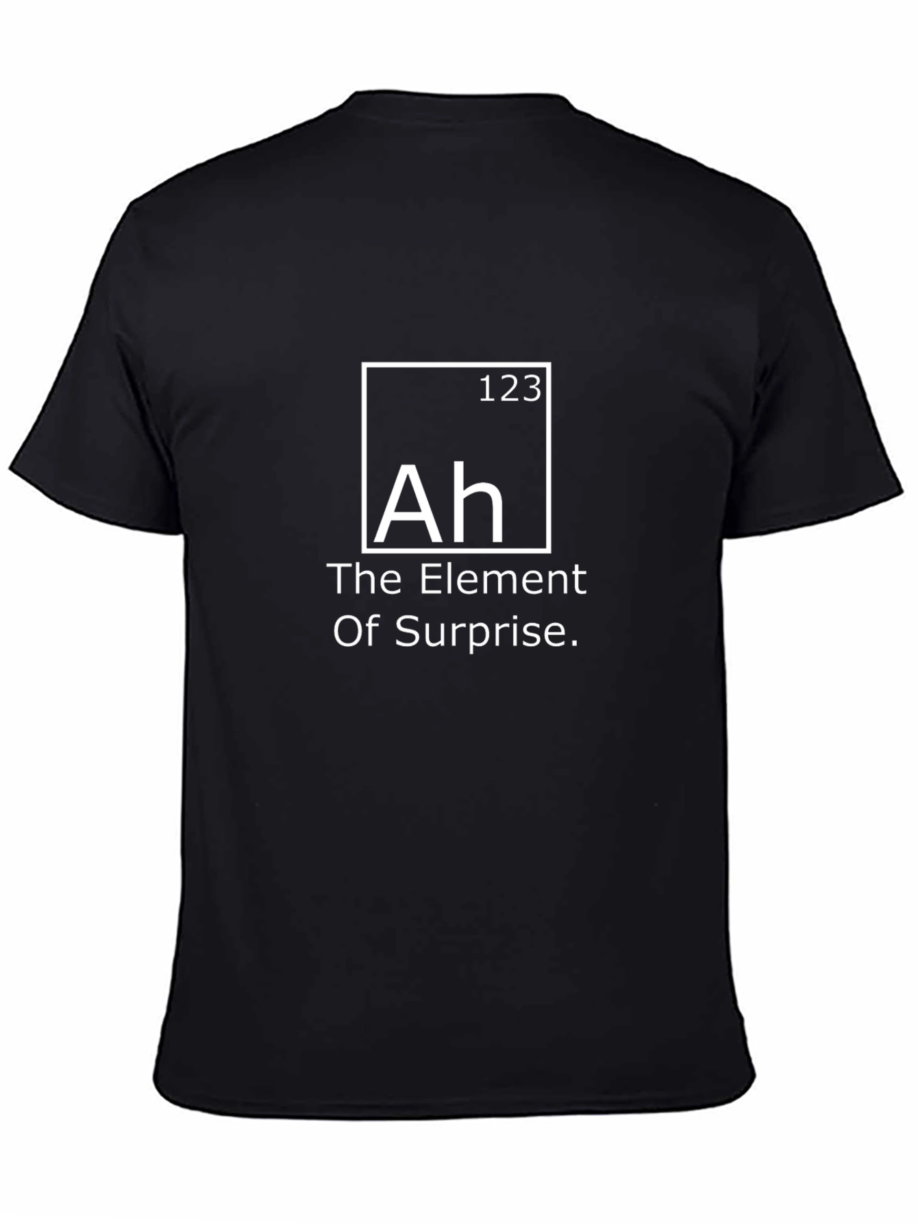 The Element of Surprise - Novelty T-Shirt