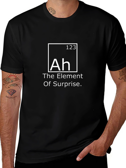 The Element of Surprise - Novelty T-Shirt
