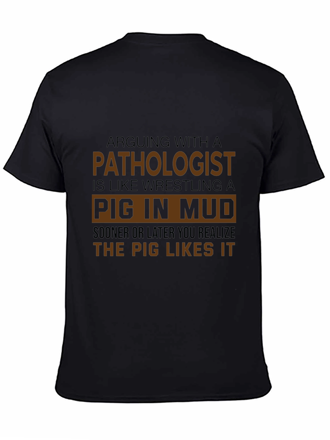 Pathologist Pig in Mud Black T-Shirt
