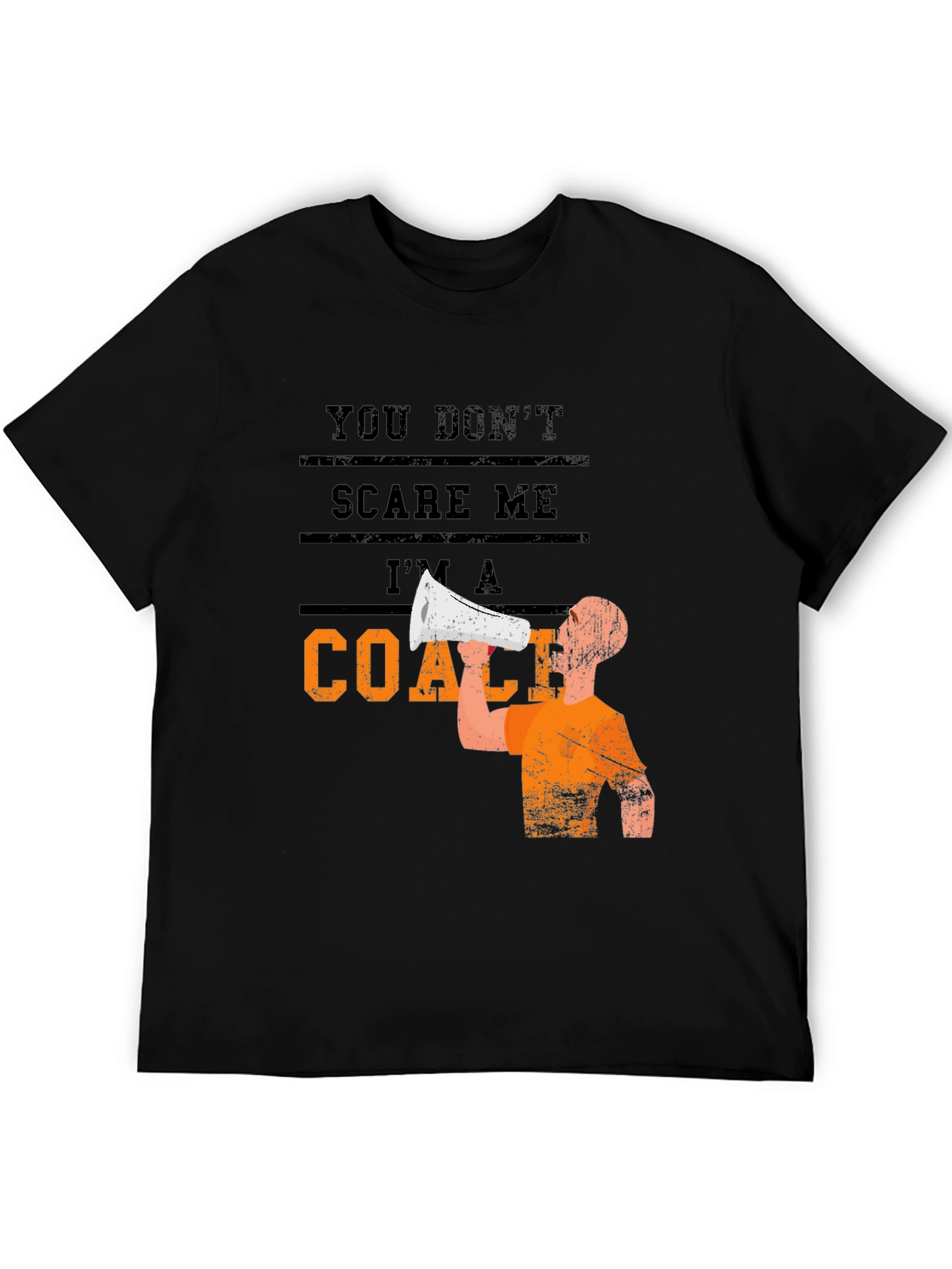 You Dont Scare Me Im A Coach Graphic T-Shirt