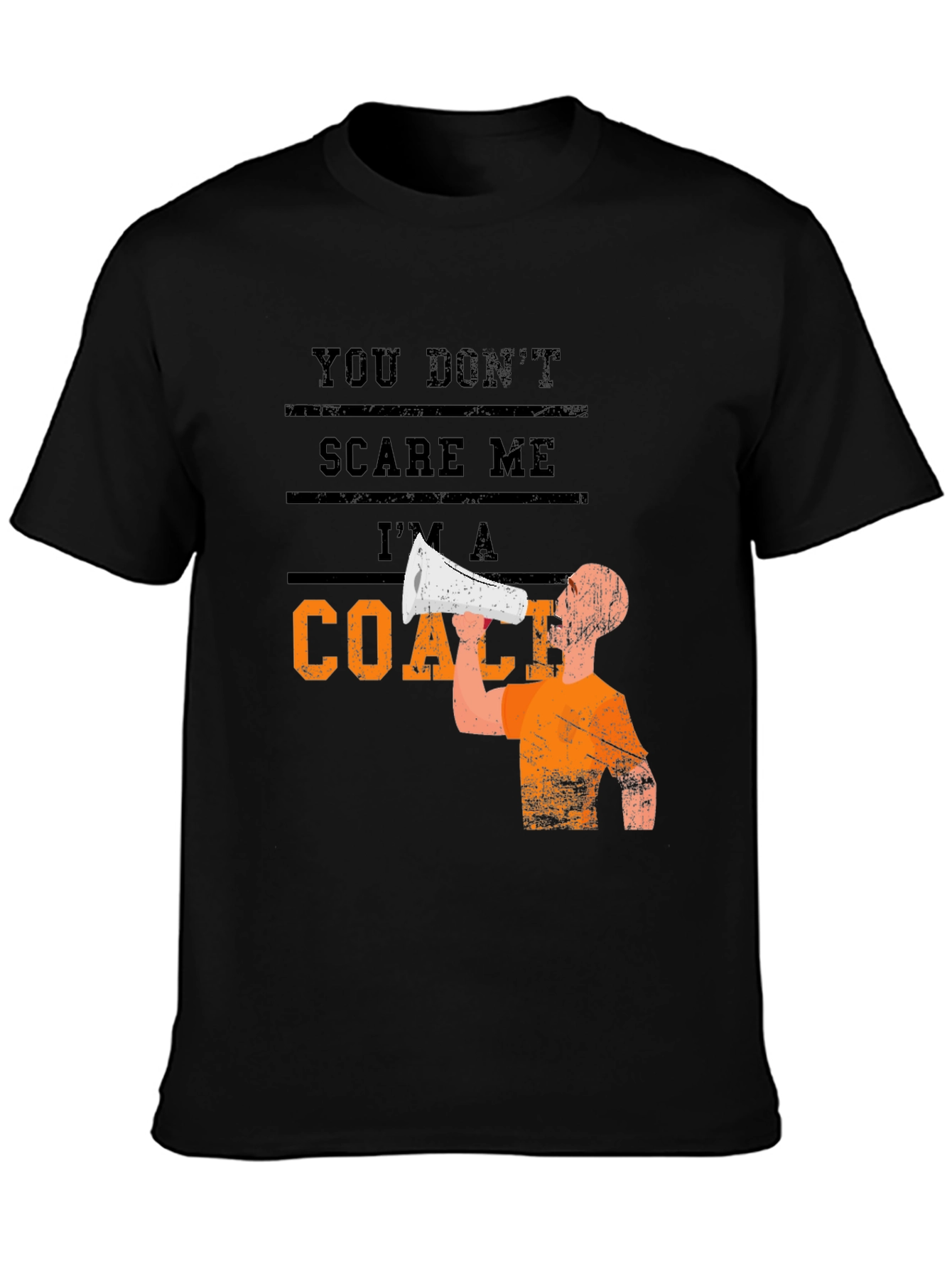 You Dont Scare Me Im A Coach Graphic T-Shirt
