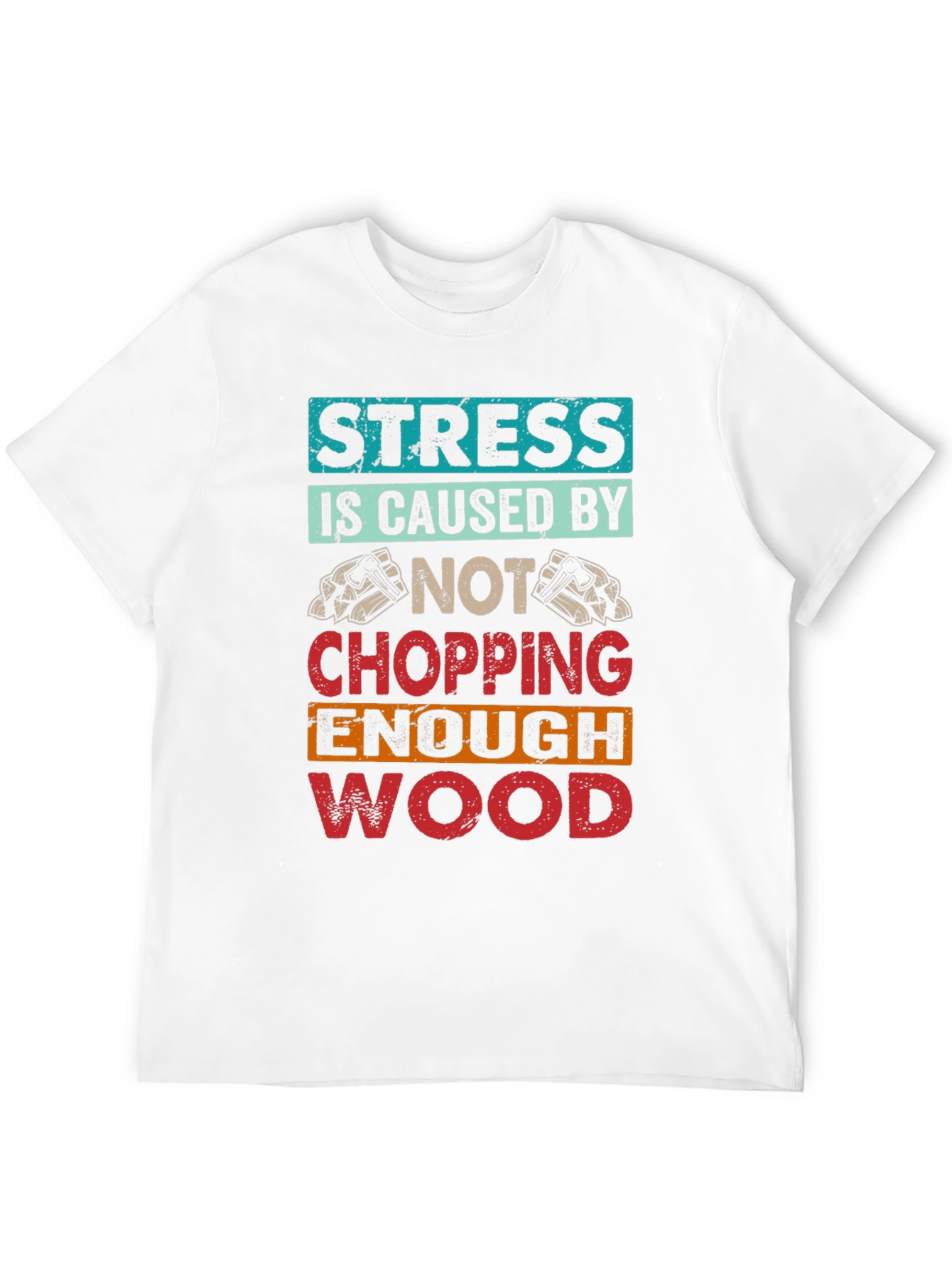 Stress Wood Chopping T-Shirt