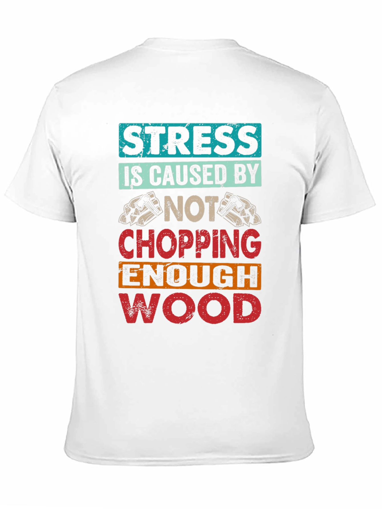 Stress Wood Chopping T-Shirt