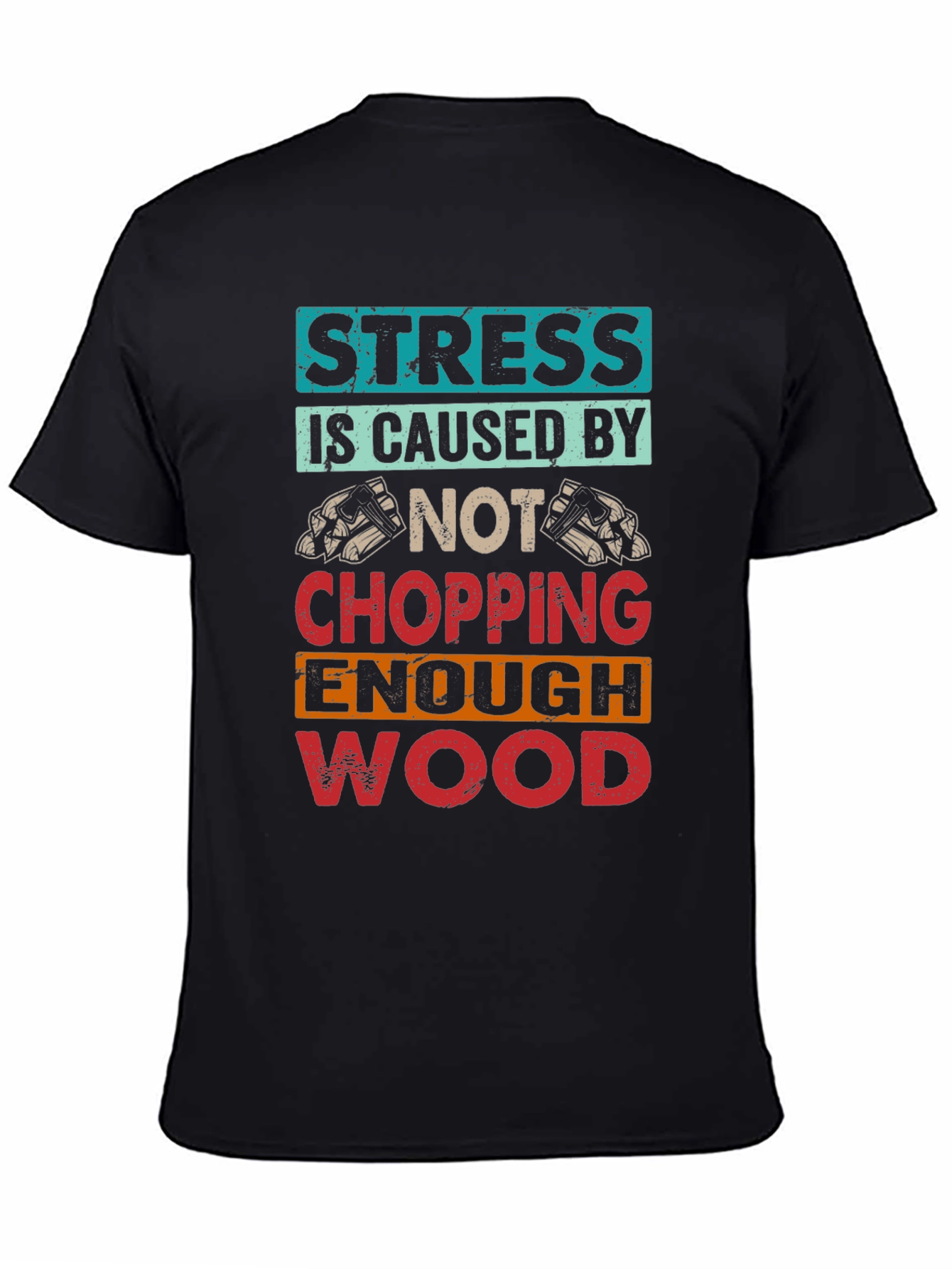Stress Wood Chopping T-Shirt