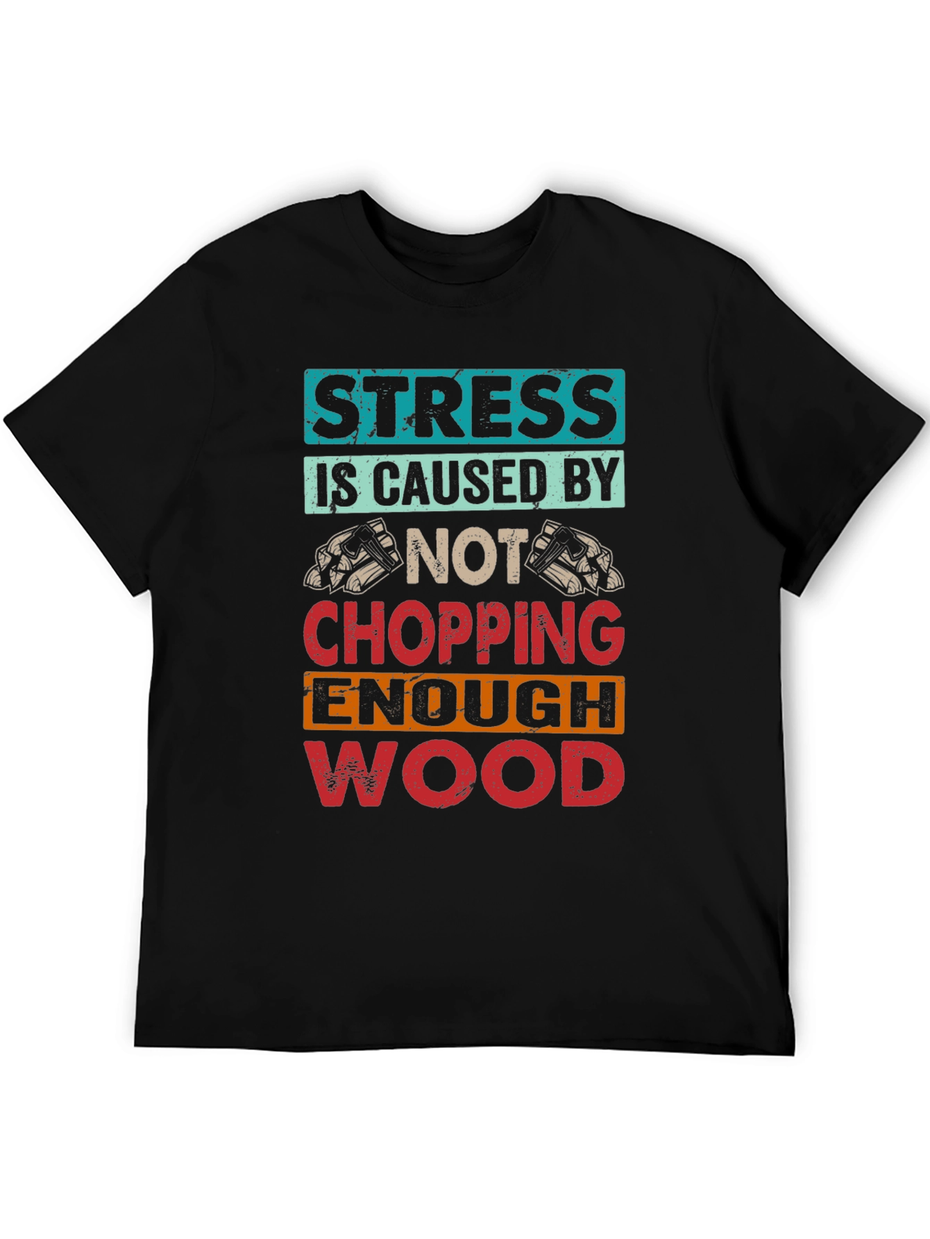 Stress Wood Chopping T-Shirt
