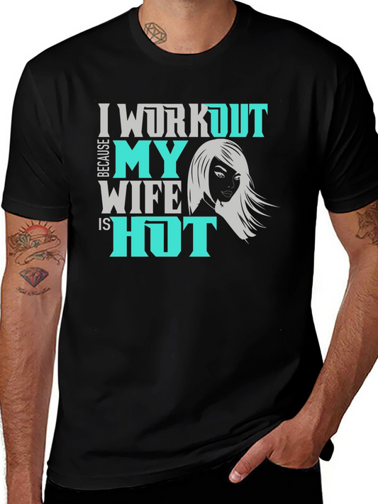 I Workout Because My Wife Is Hot T-Shirt Funny Gift