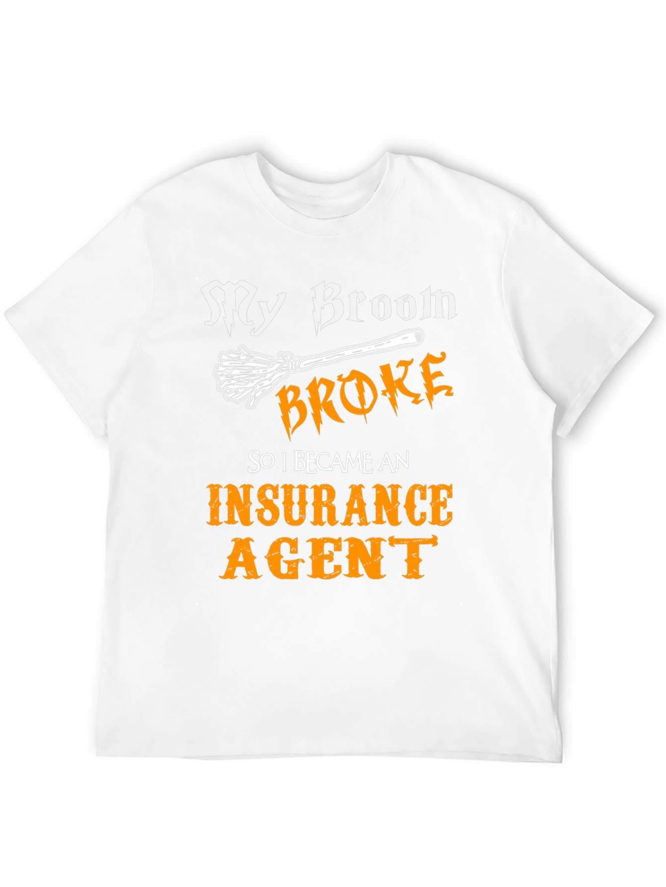 My Broom Broke T-Shirt - Insurance Agent Tee