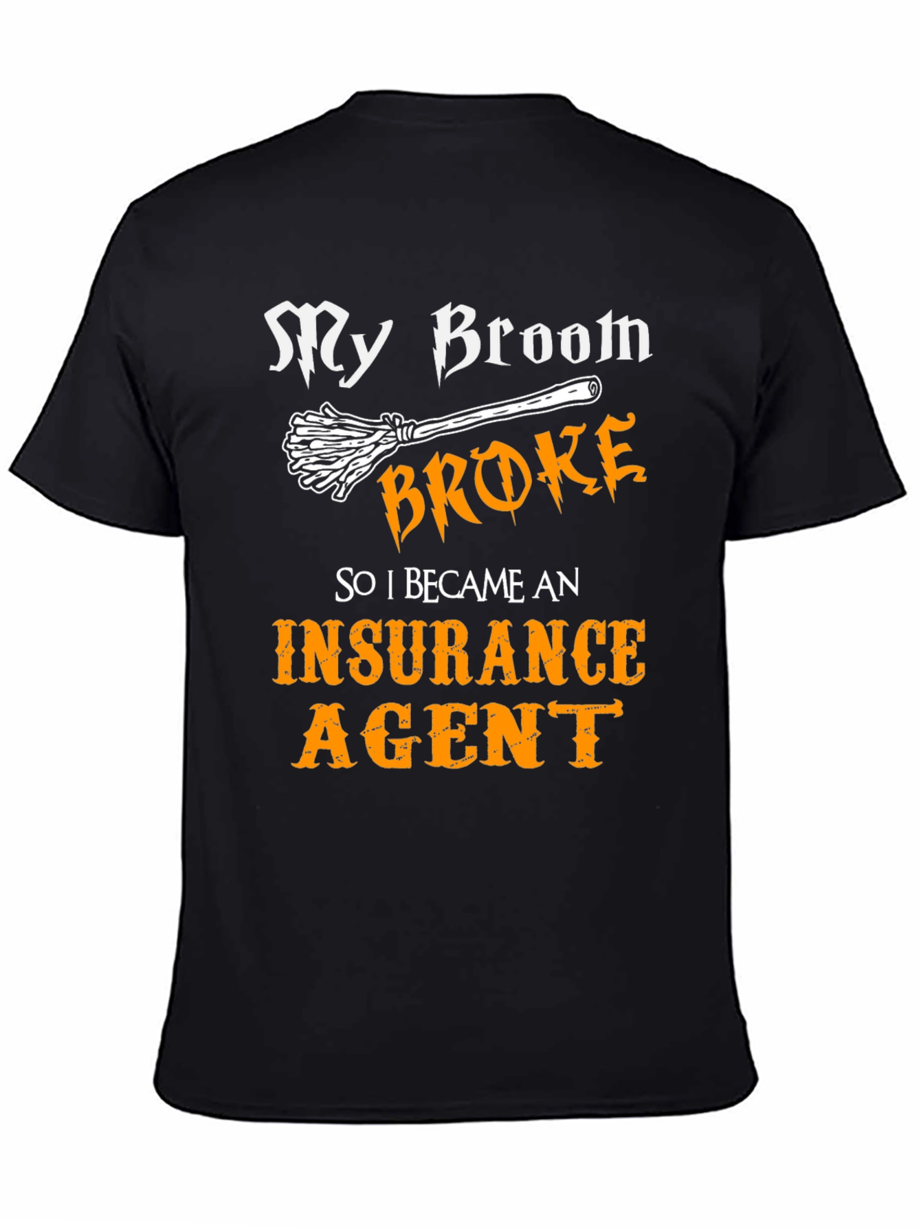 My Broom Broke T-Shirt - Insurance Agent Tee