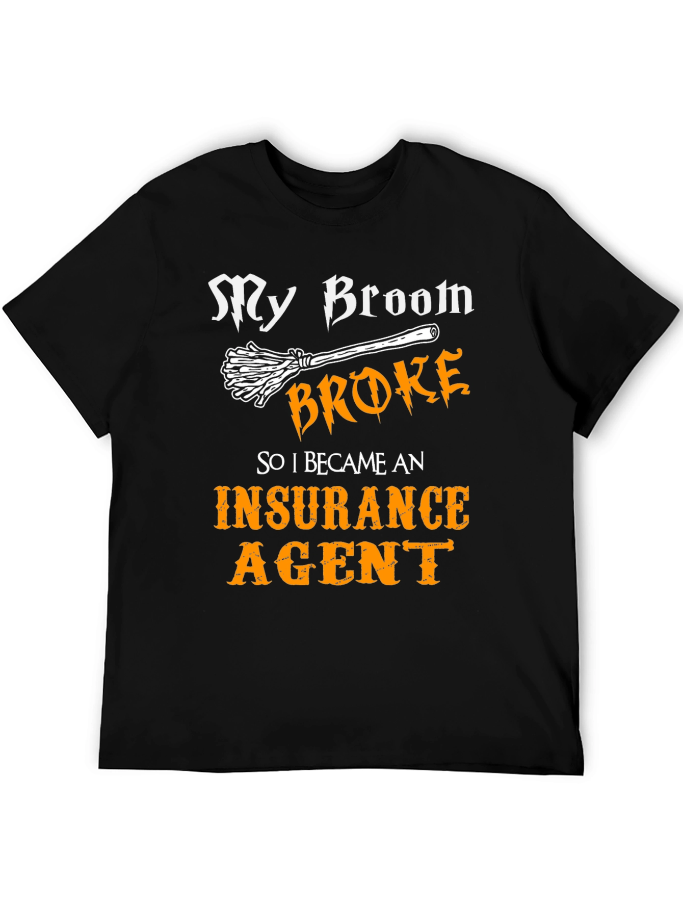 My Broom Broke T-Shirt - Insurance Agent Tee