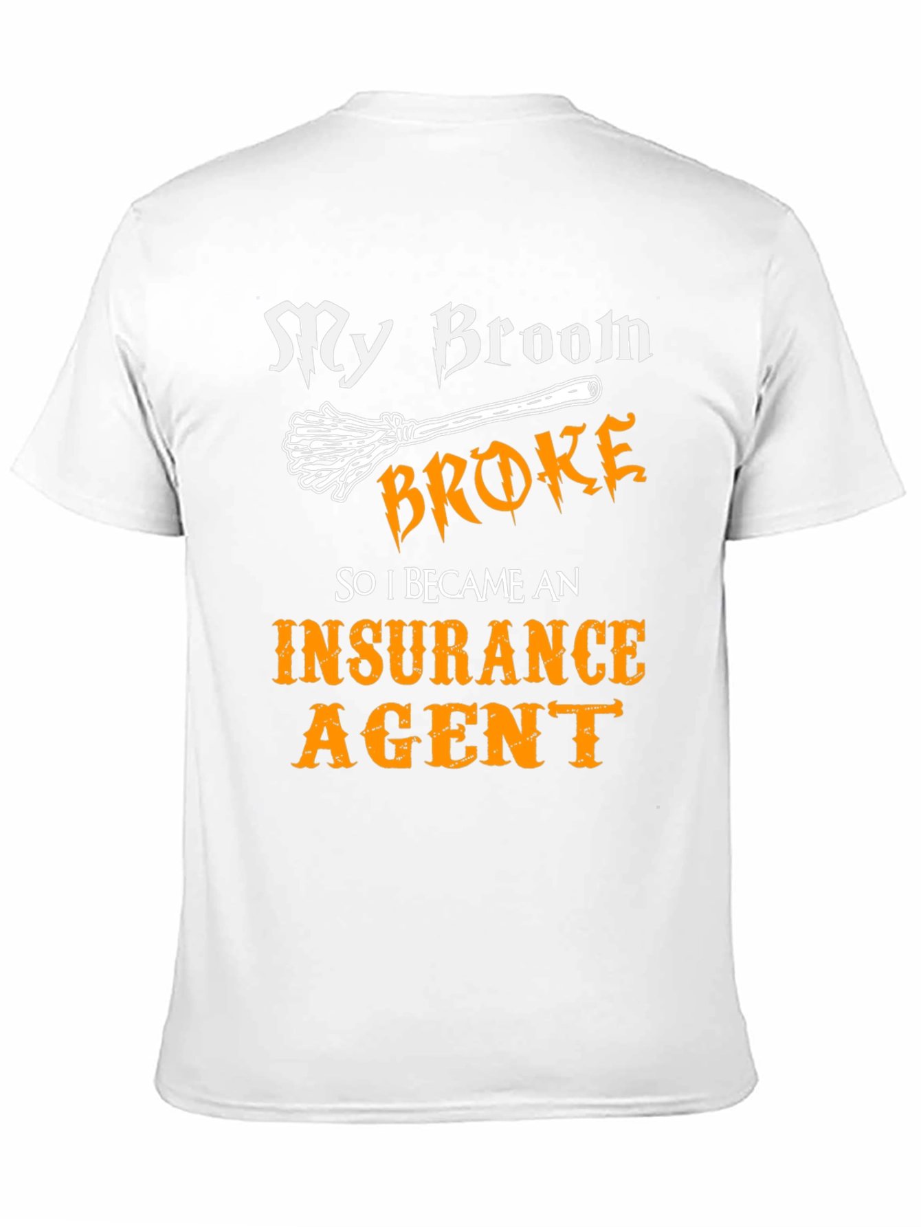 My Broom Broke T-Shirt - Insurance Agent Tee