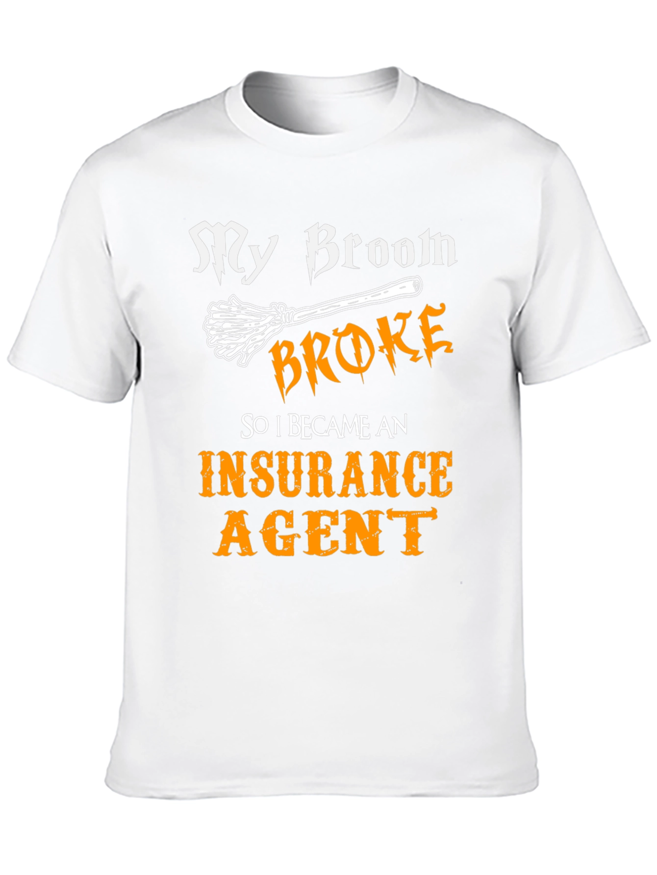 My Broom Broke T-Shirt - Insurance Agent Tee