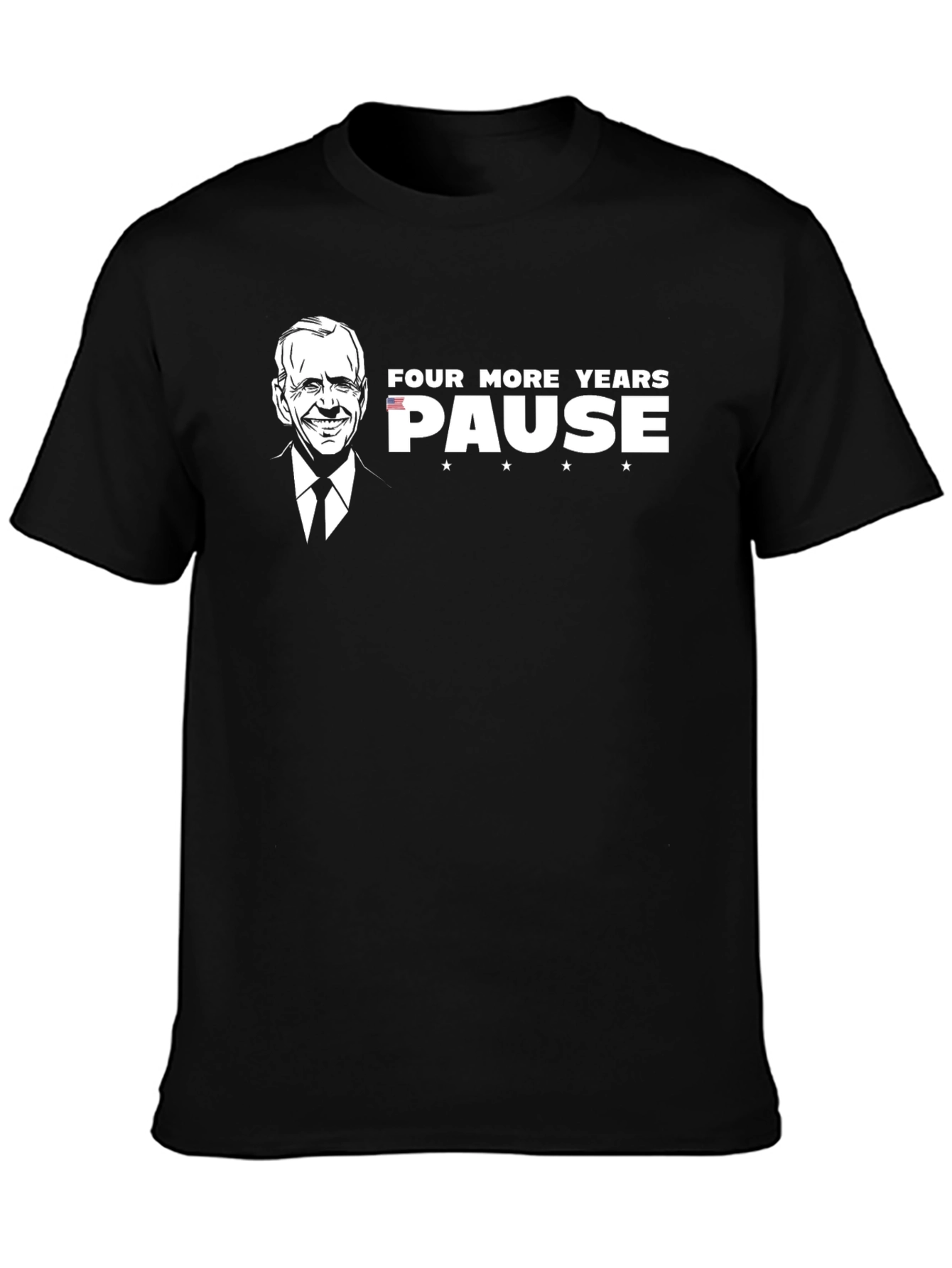 Four More Years PAUSE T-Shirt