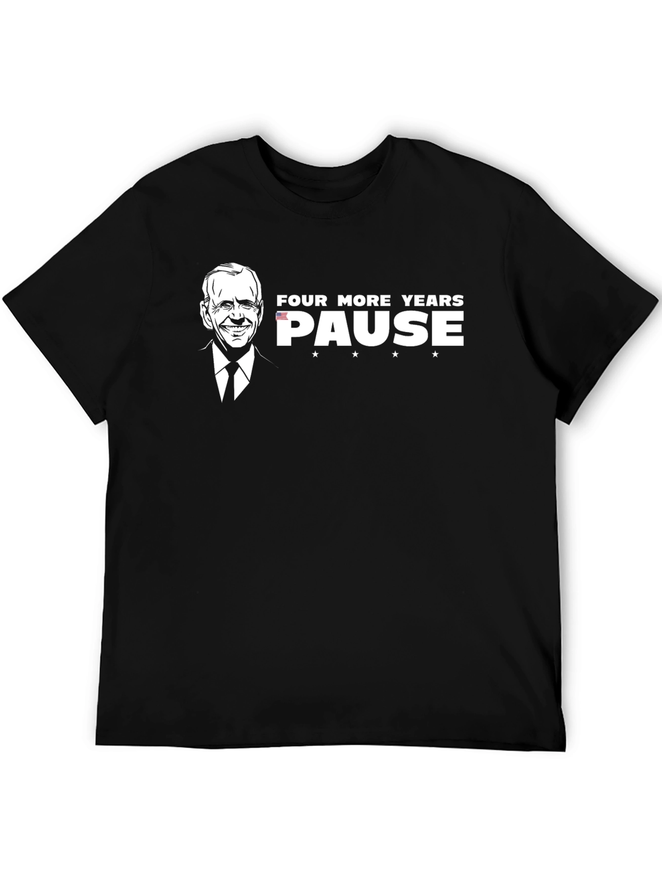 Four More Years PAUSE T-Shirt
