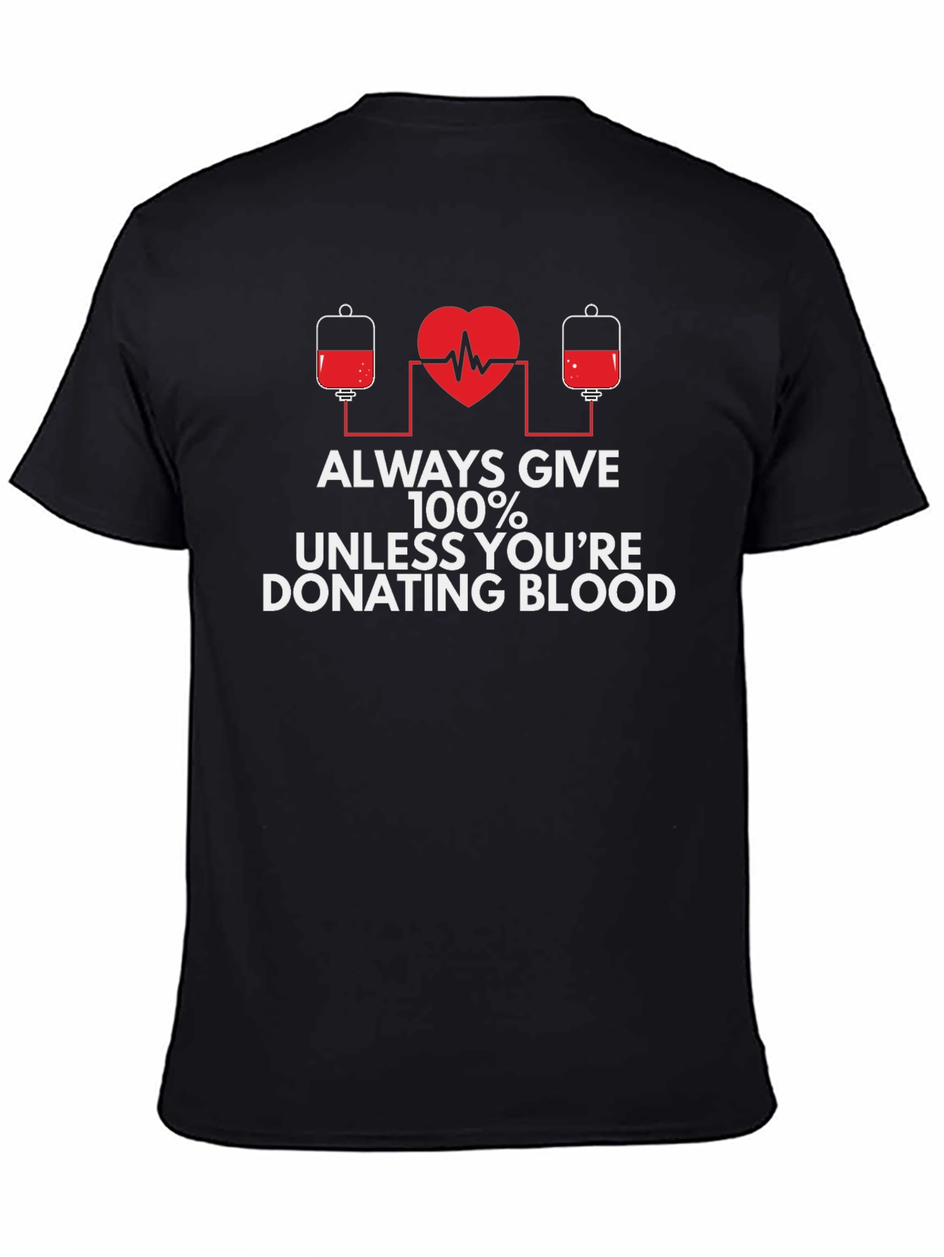Donate Blood T-Shirt - Always Give 100%