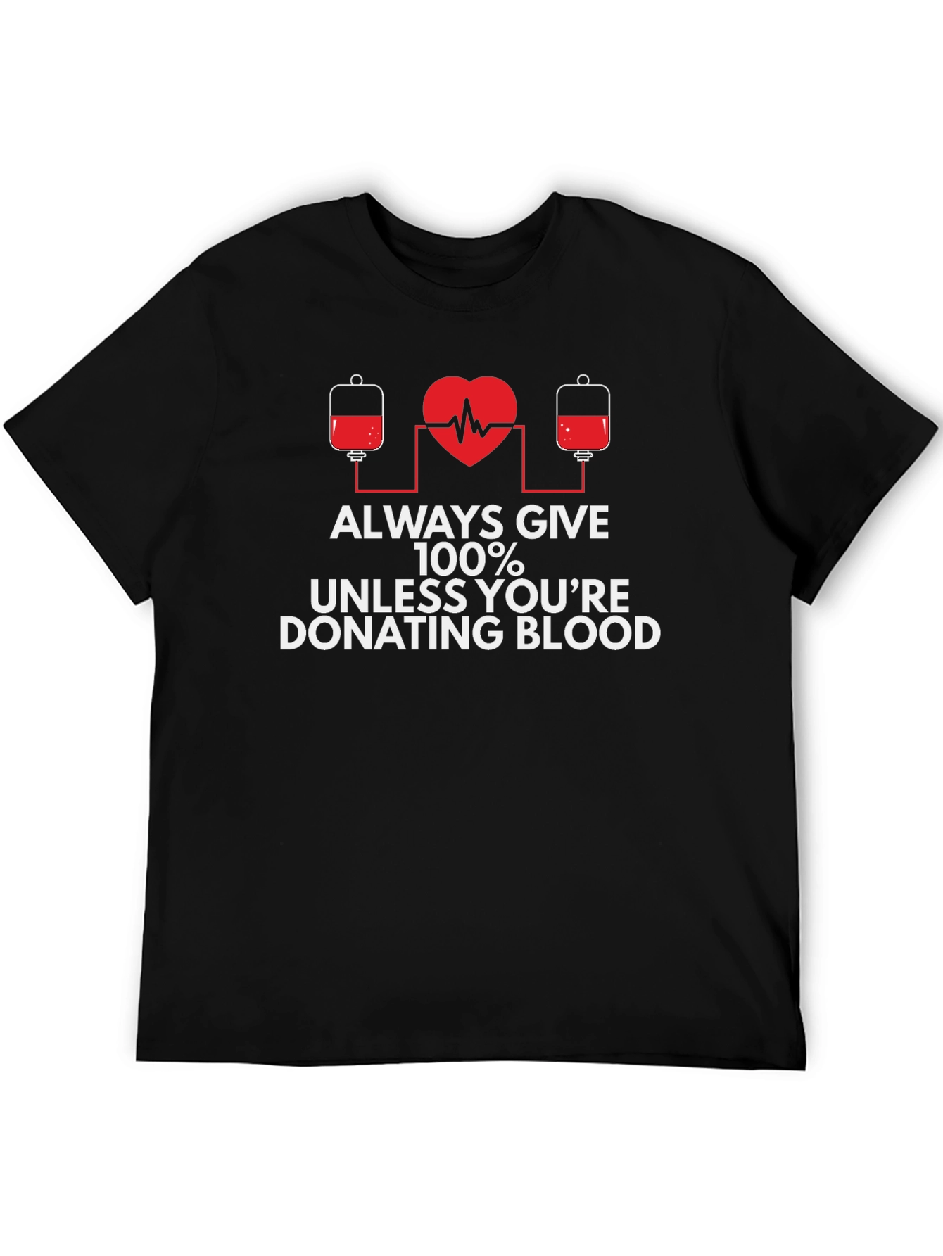 Donate Blood T-Shirt - Always Give 100%