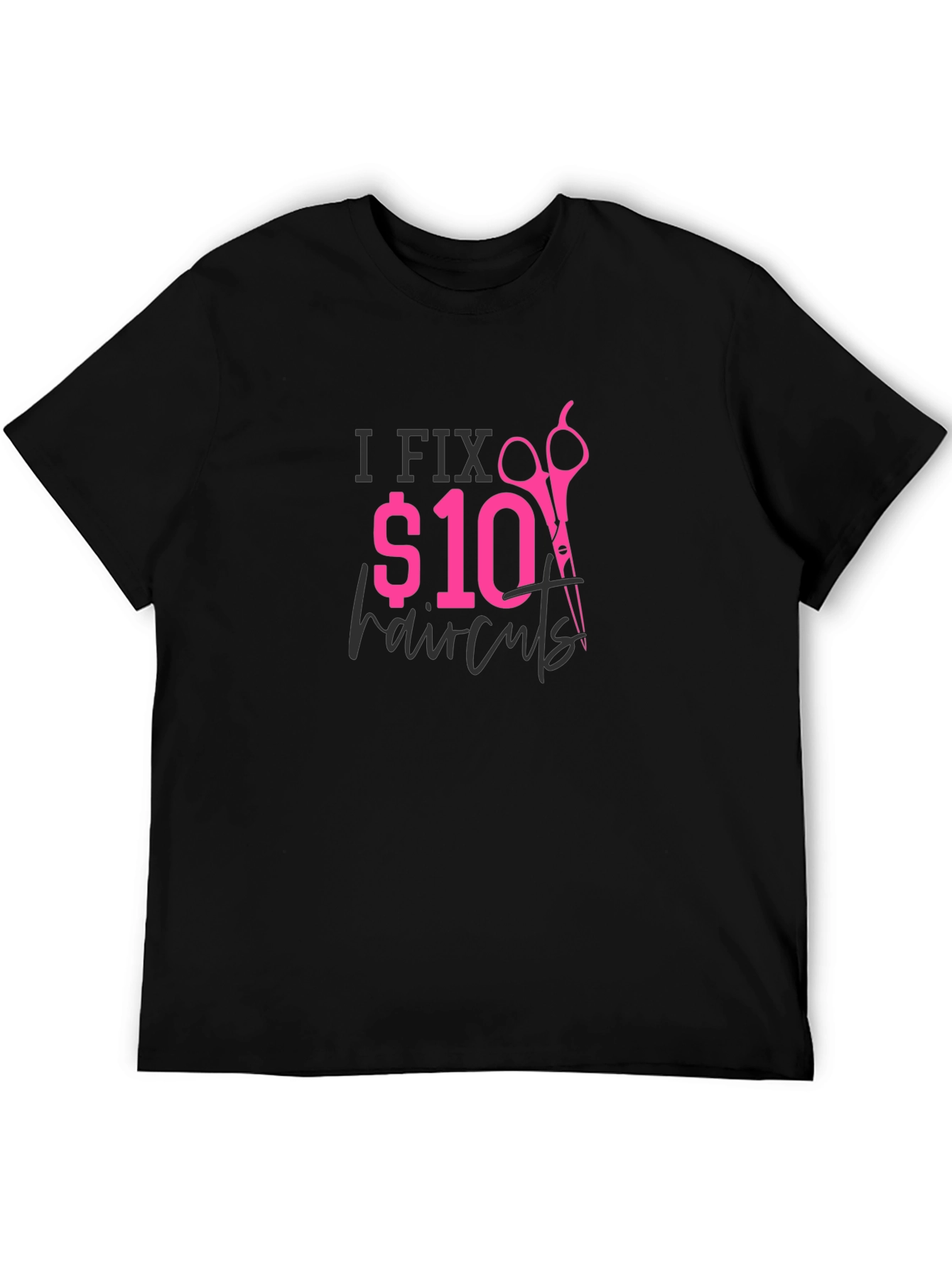 I Fix $10 Haircuts Graphic T-Shirt