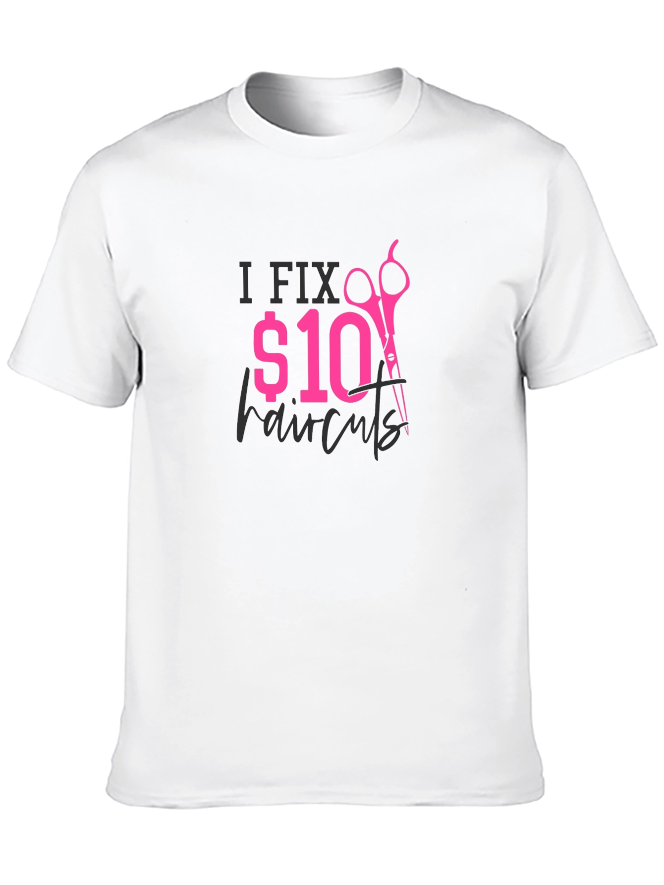 I Fix $10 Haircuts Graphic T-Shirt