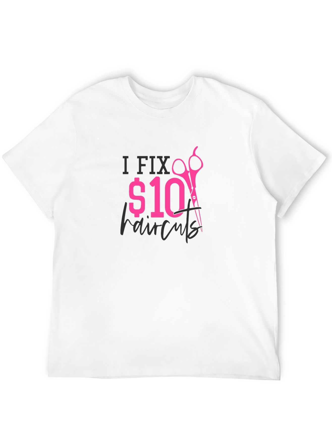 I Fix $10 Haircuts Graphic T-Shirt