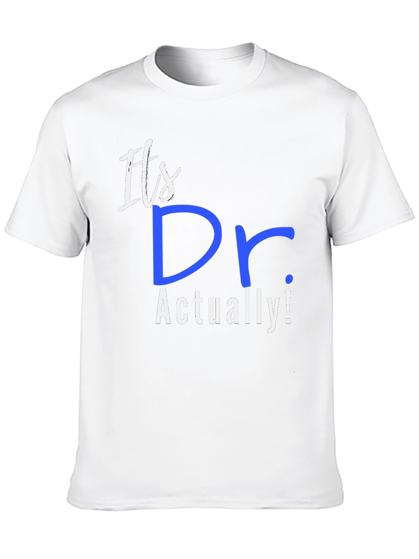 Its Dr. Actually! T-Shirt