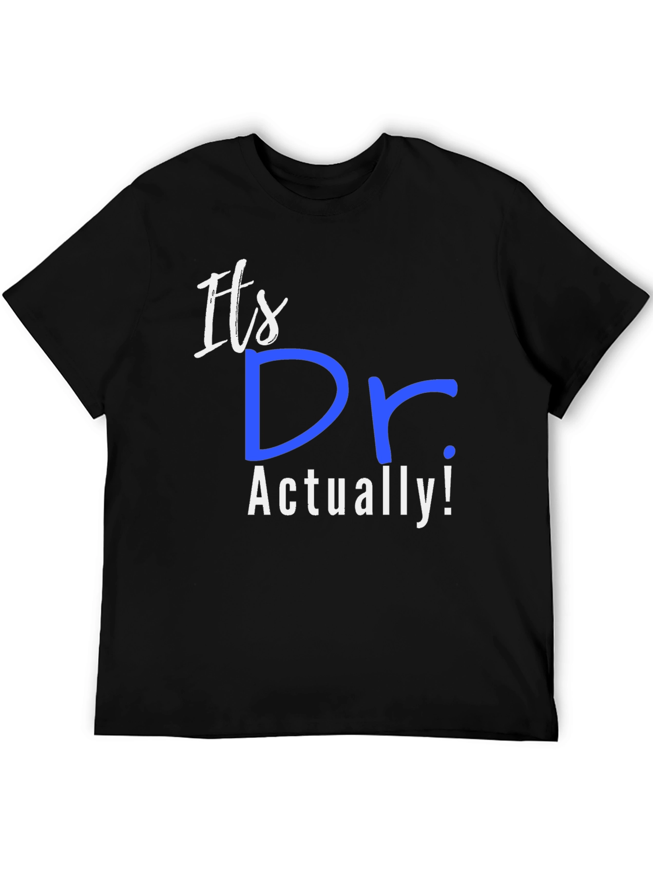 Its Dr. Actually! T-Shirt