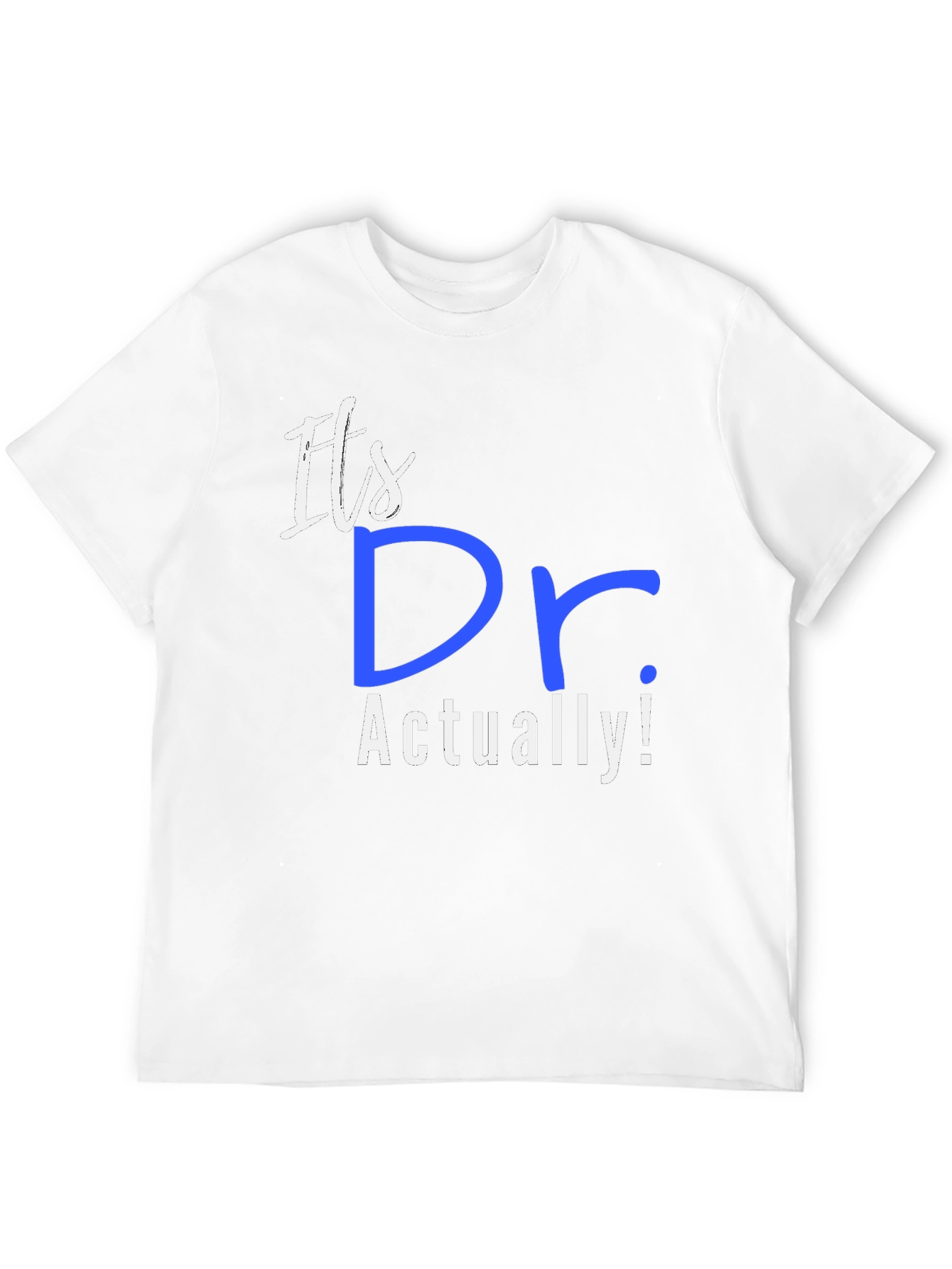 Its Dr. Actually! T-Shirt