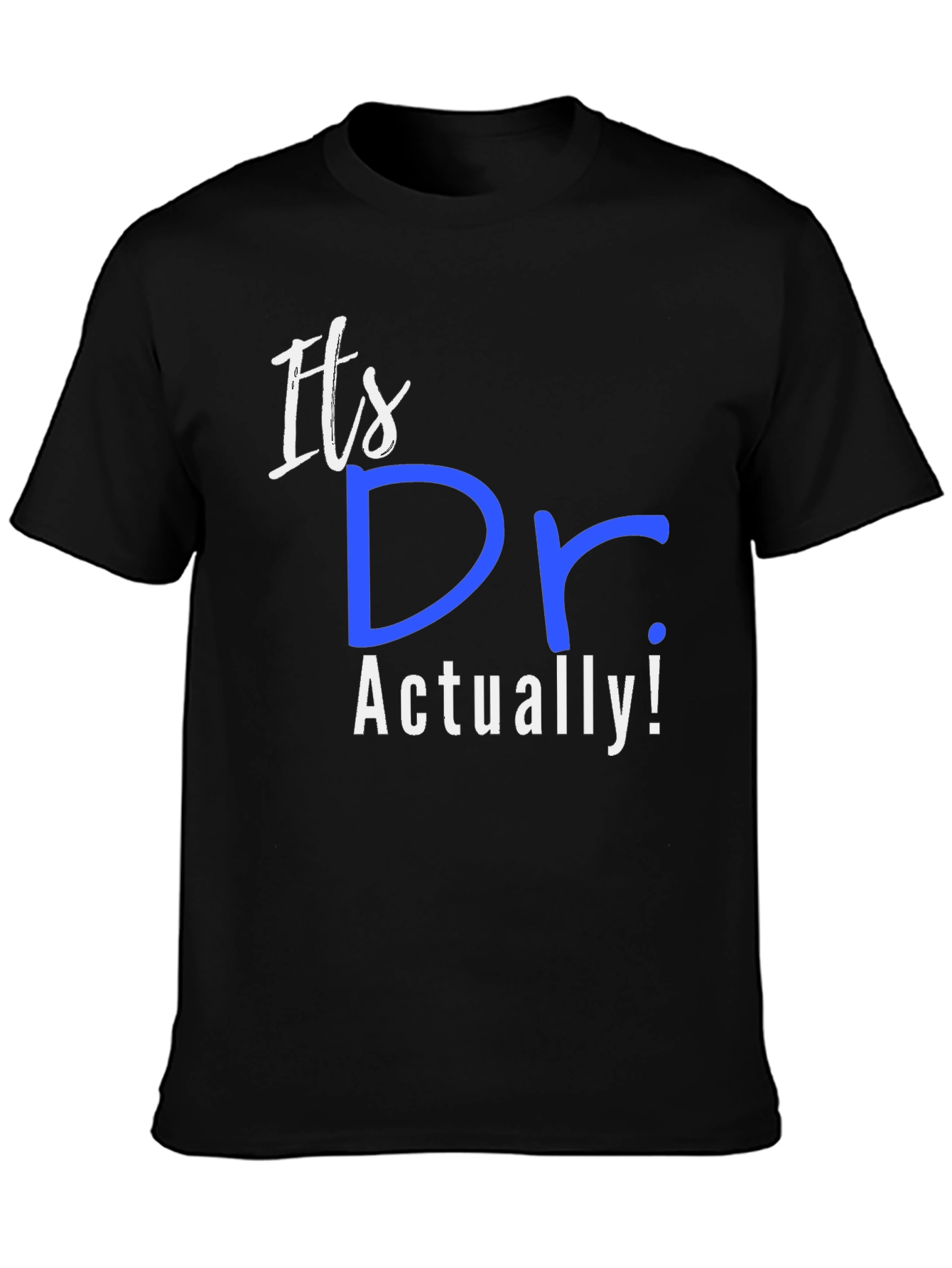 Its Dr. Actually! T-Shirt