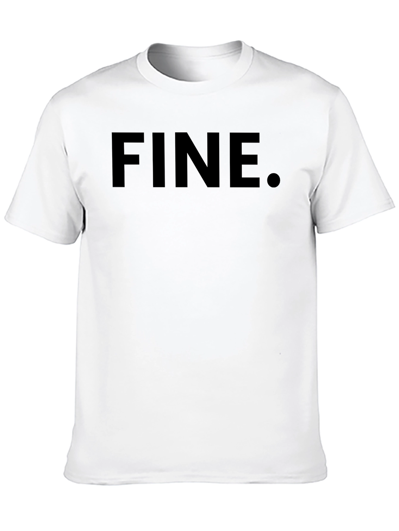 Fine T-Shirt - Classic Sarcastic Tee