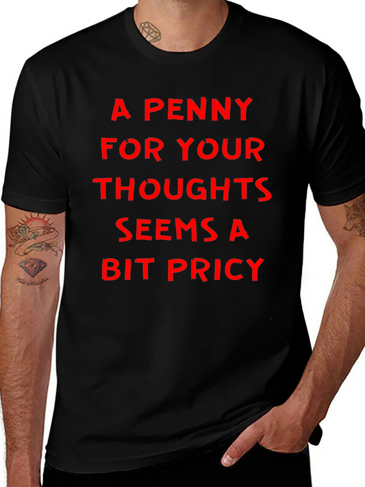 Funny Sarcastic Slogan Tee - A Penny For Your Thoughts
