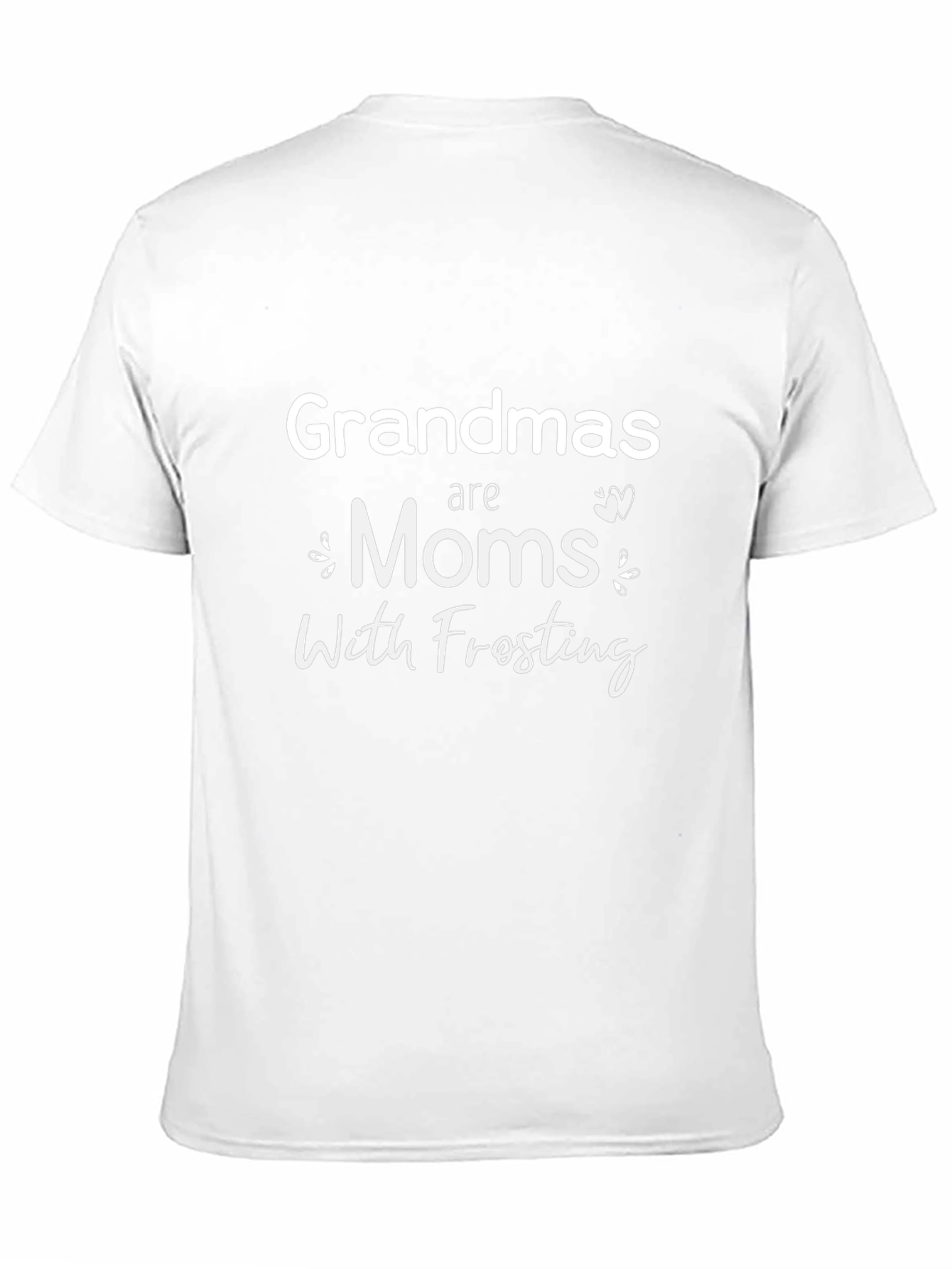 Grandmas are Moms with Frosting T-Shirt