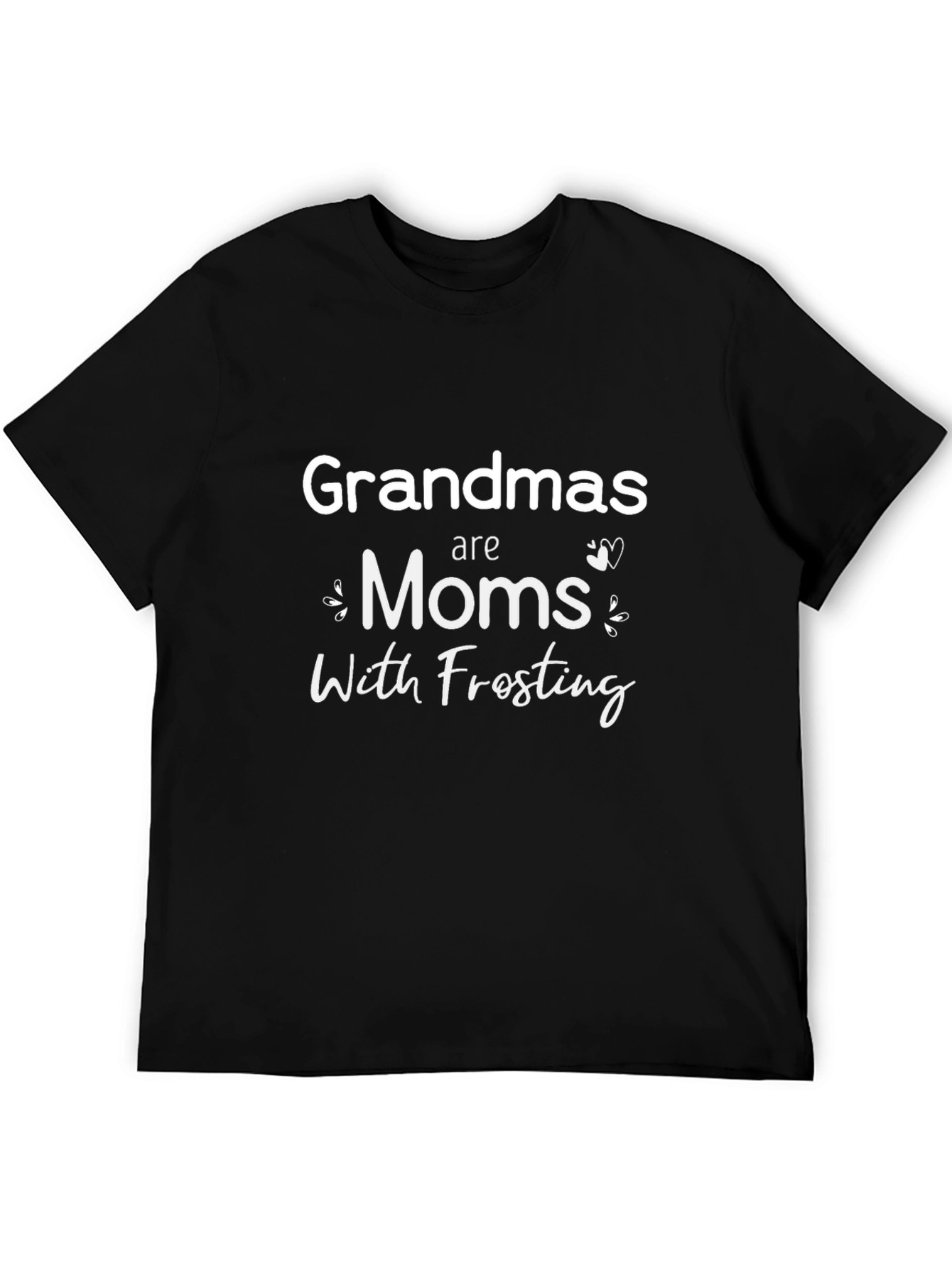 Grandmas are Moms with Frosting T-Shirt