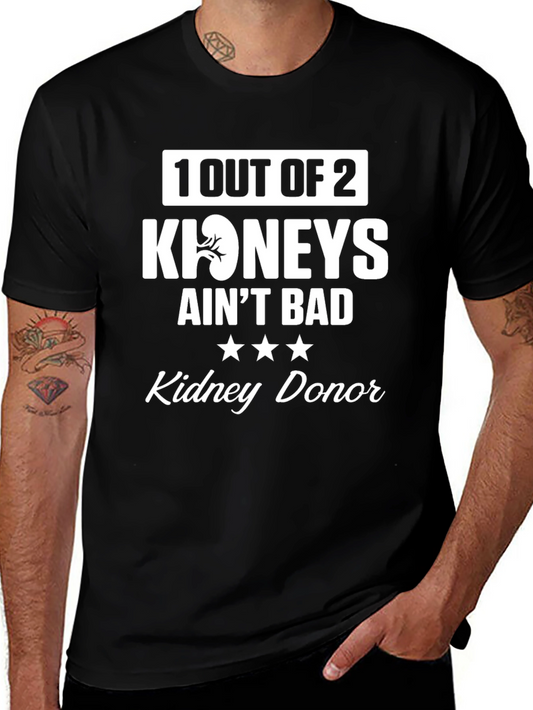 Kidney Donor T-Shirt: 1 Out of 2 Aint Bad