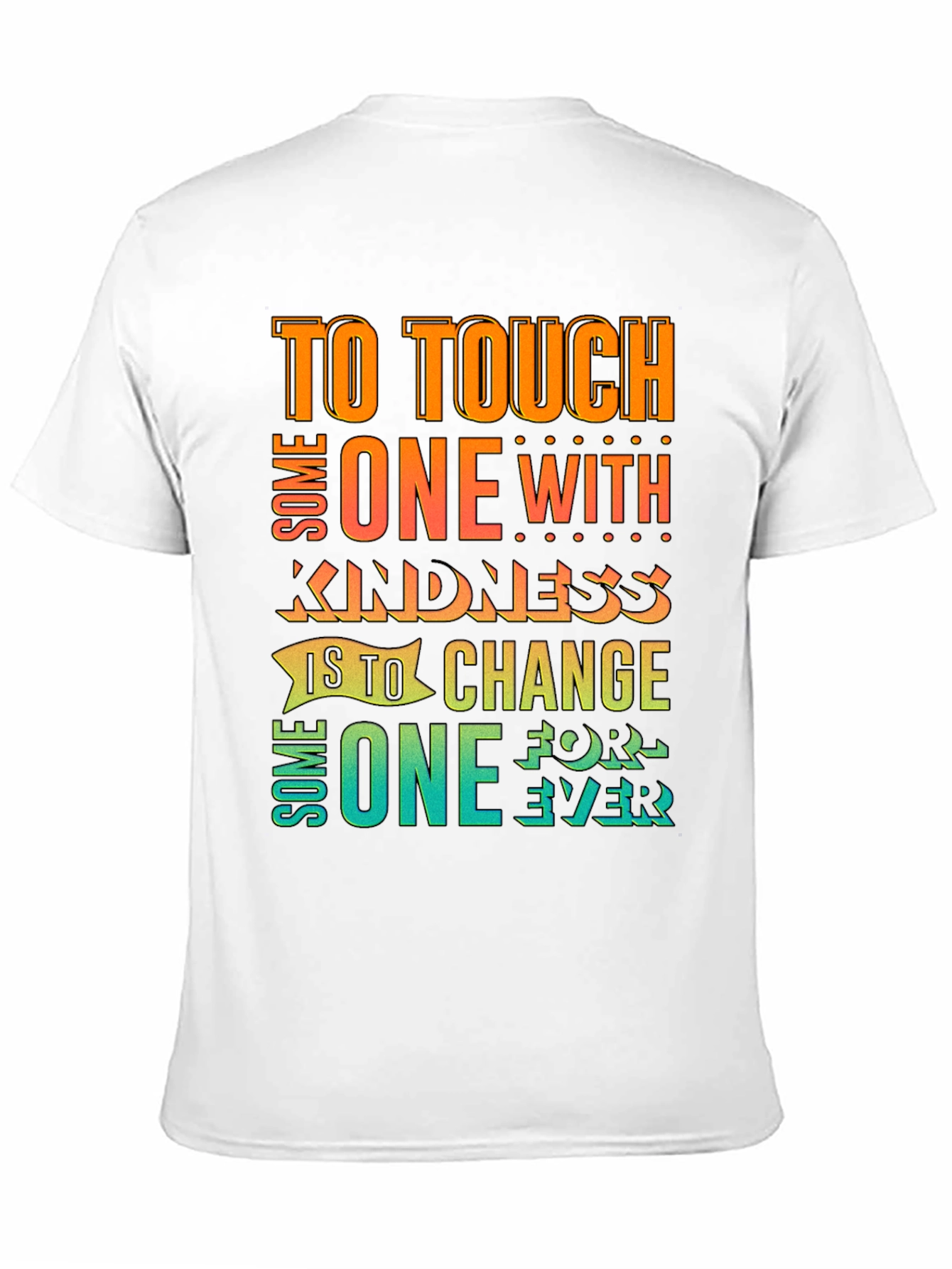 Kindness Quote T-Shirt: Touch One With Kindness