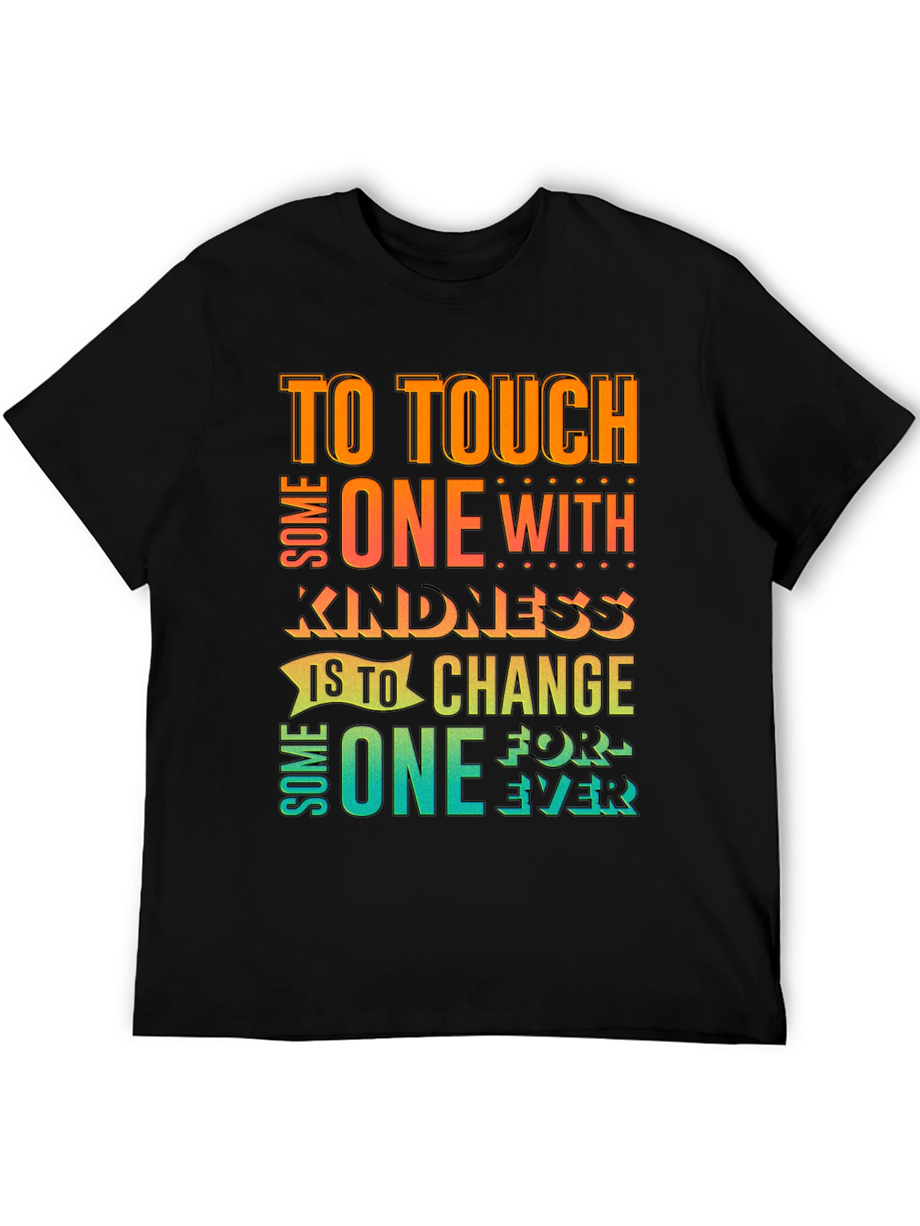 Kindness Quote T-Shirt: Touch One With Kindness