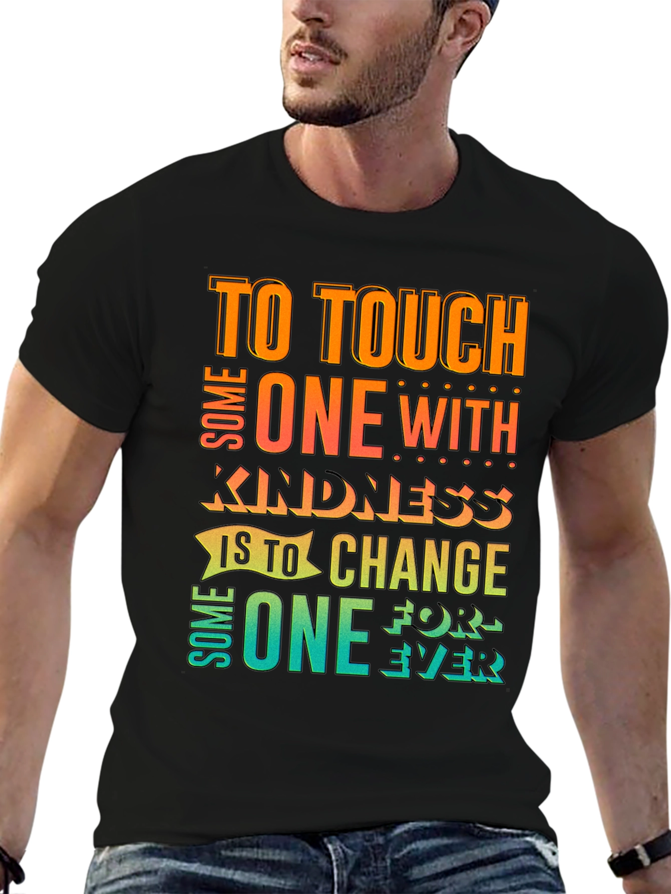 Kindness Quote T-Shirt: Touch One With Kindness