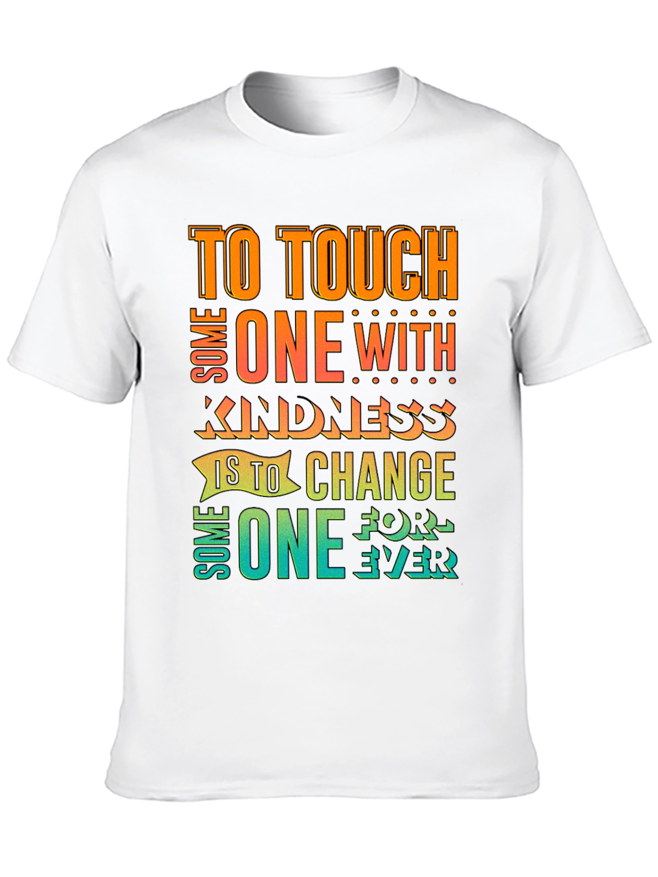 Kindness Quote T-Shirt: Touch One With Kindness
