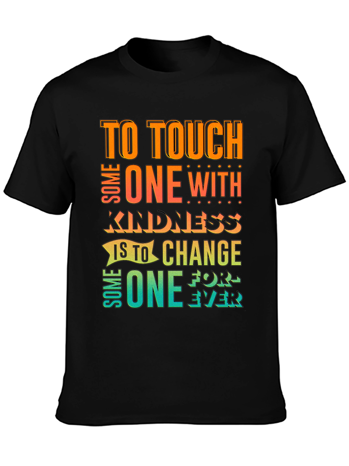 Kindness Quote T-Shirt: Touch One With Kindness