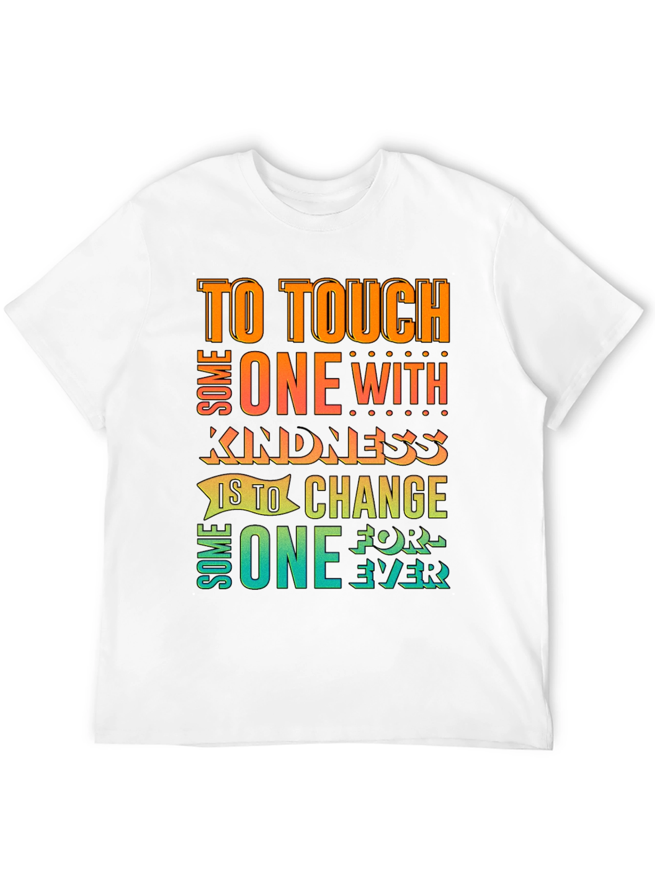 Kindness Quote T-Shirt: Touch One With Kindness