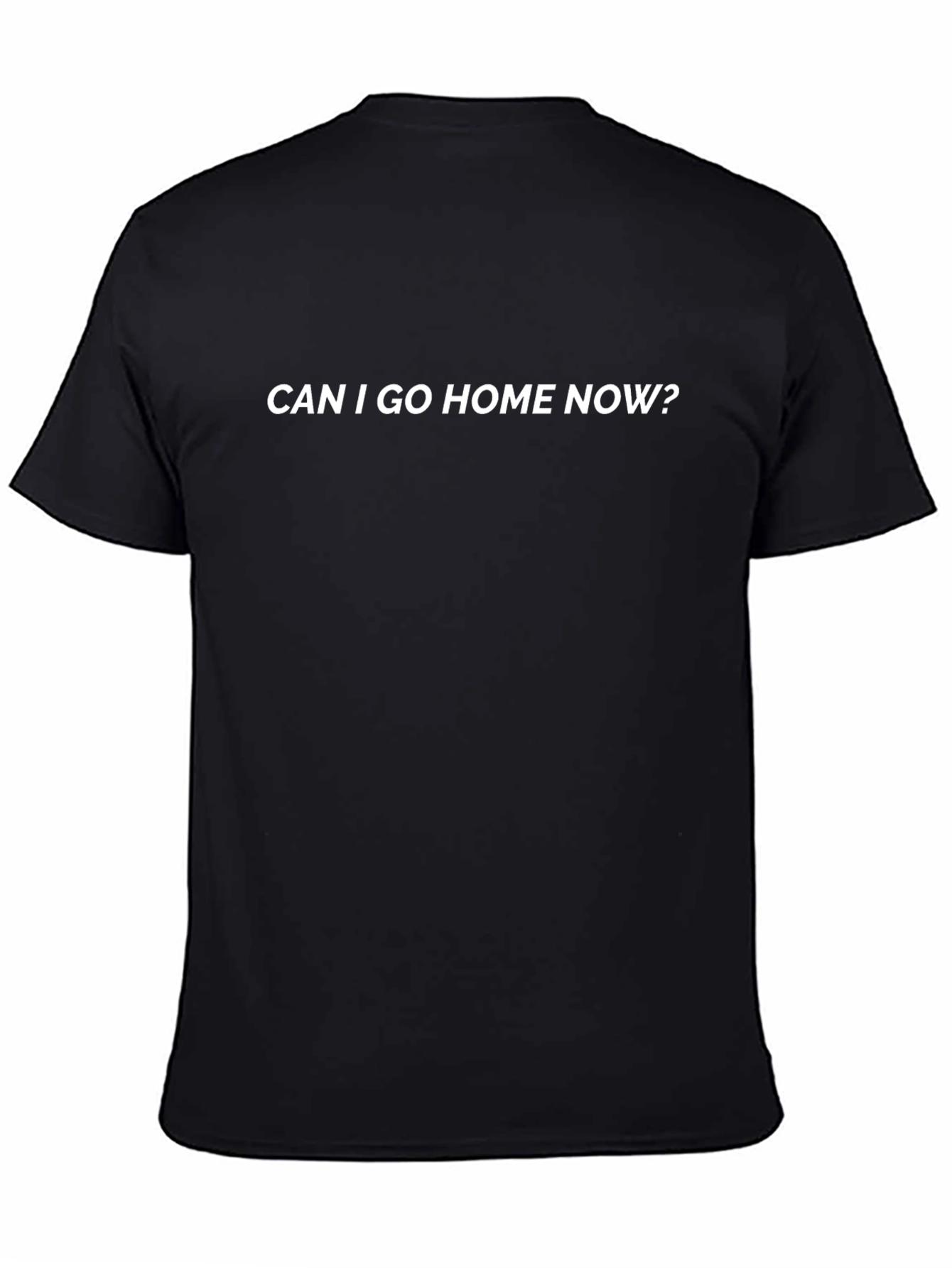 Can I Go Home Now? Graphic Tee