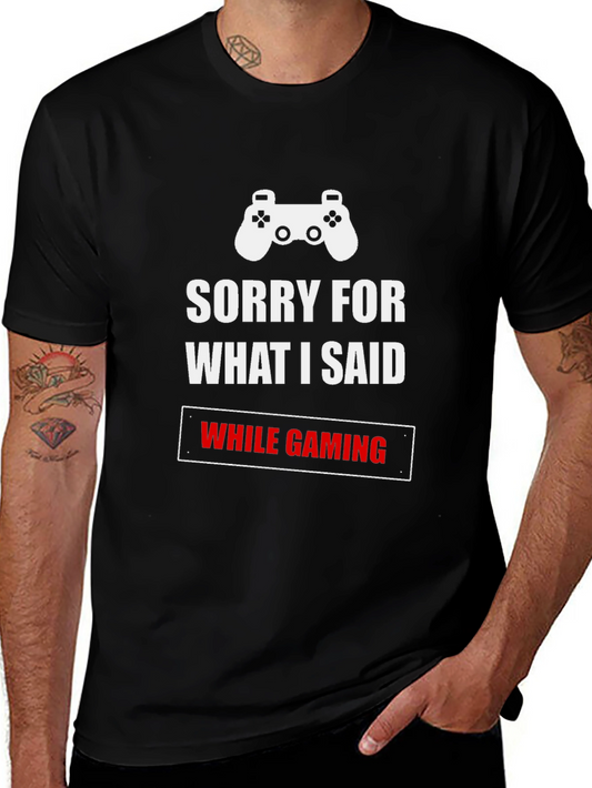Sorry For What I Said While Gaming T-Shirt